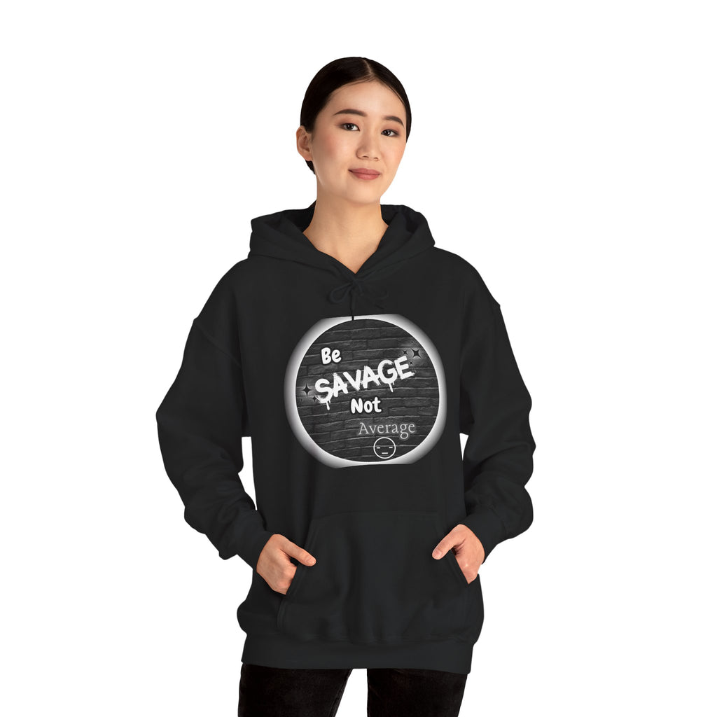 Be Savage Not Average - Hoodie