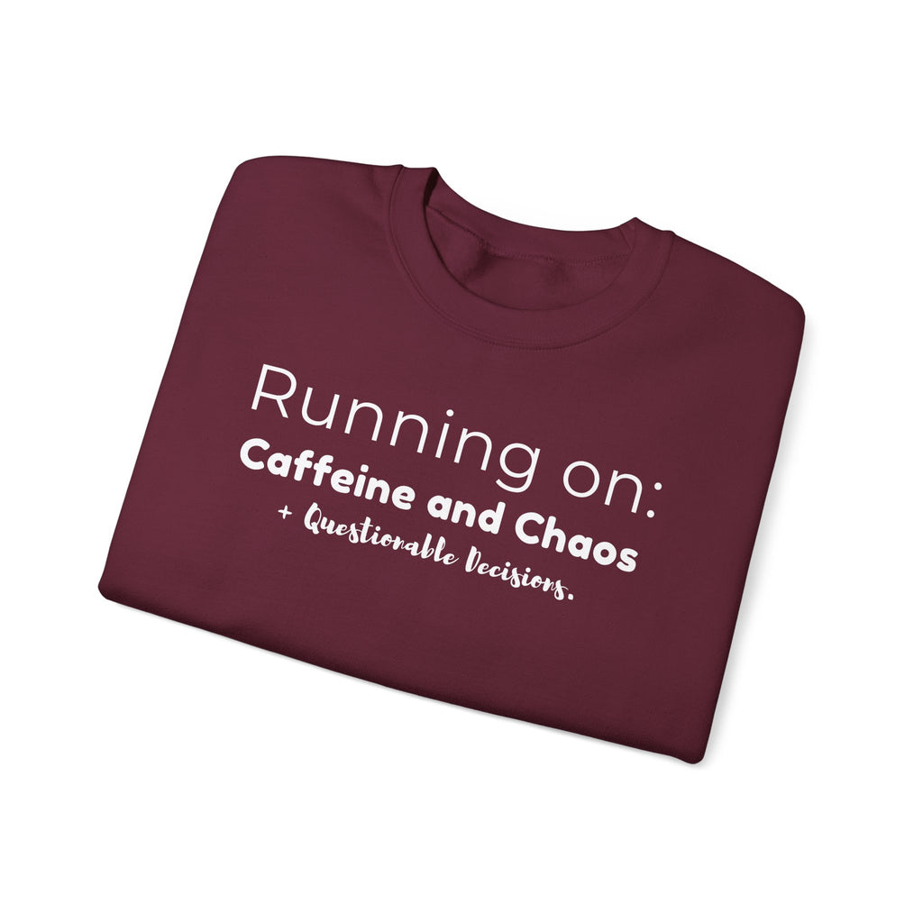 Running on: Caffeine and Chaos + Questionable Decisions - Sweatshirt