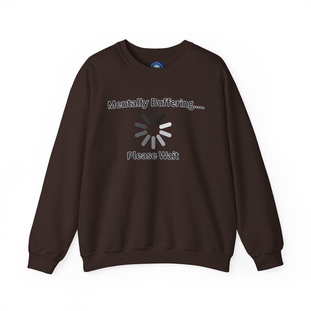 Mentally Buffering.... Please Wait - Sweatshirt