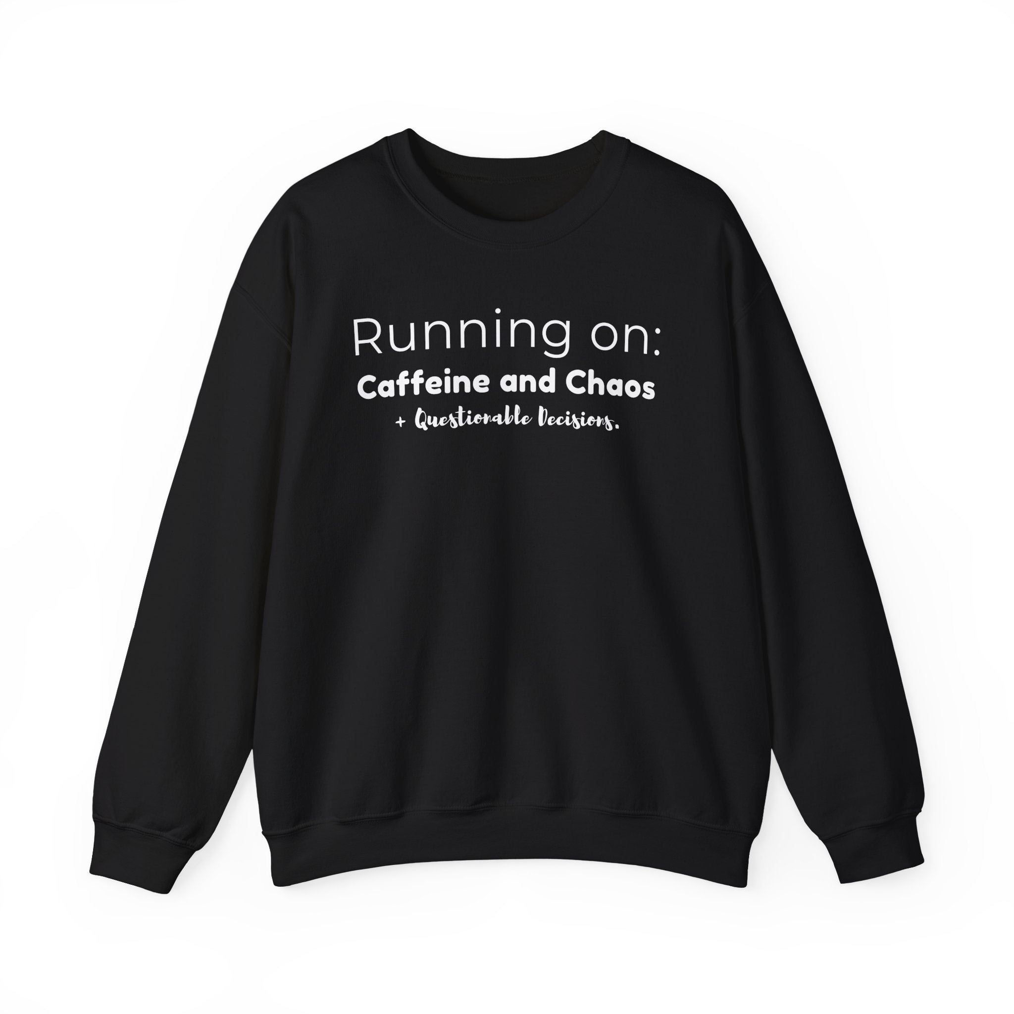 Running on: Caffeine and Chaos + Questionable Decisions - Sweatshirt