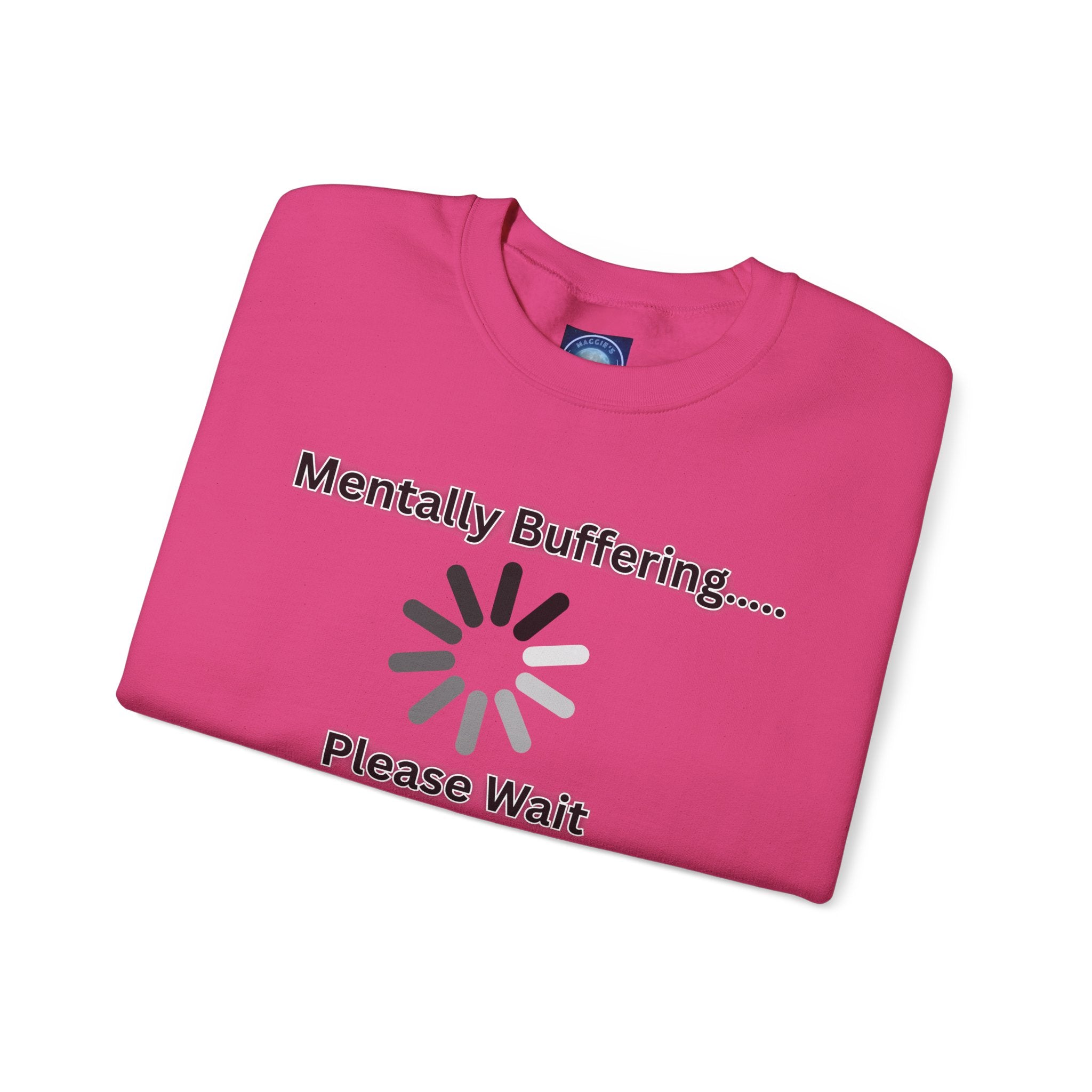 Mentally Buffering.... Please Wait - Sweatshirt
