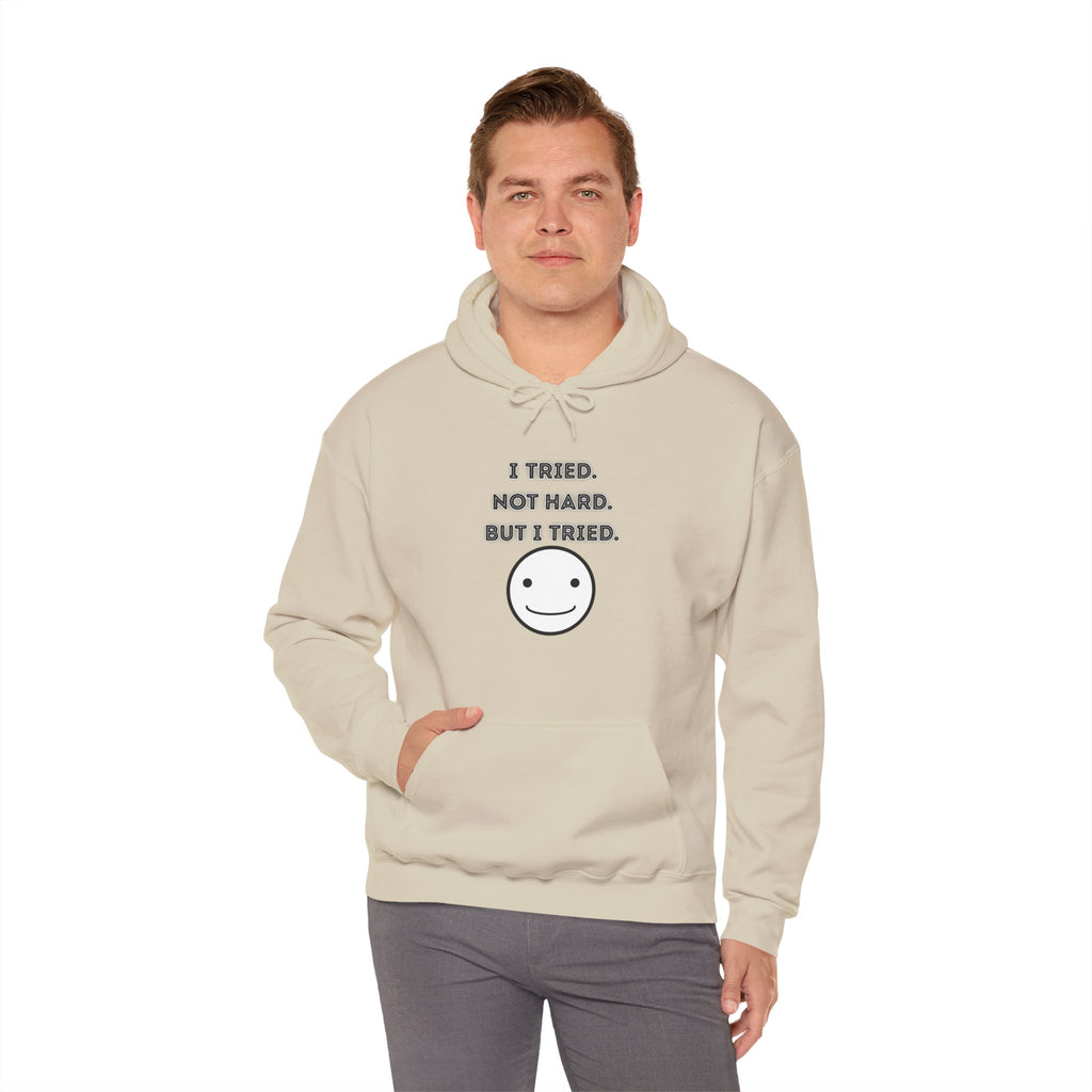 I Tried. Not Hard. But I Tried - Hoodie