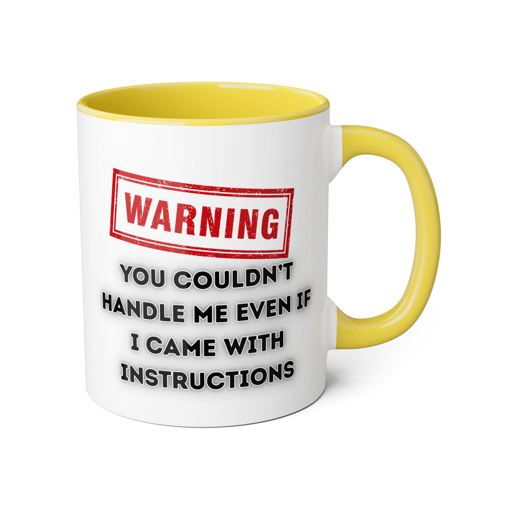 Warning — You Couldn’t Handle Me Even If I Came With Instructions - Mug