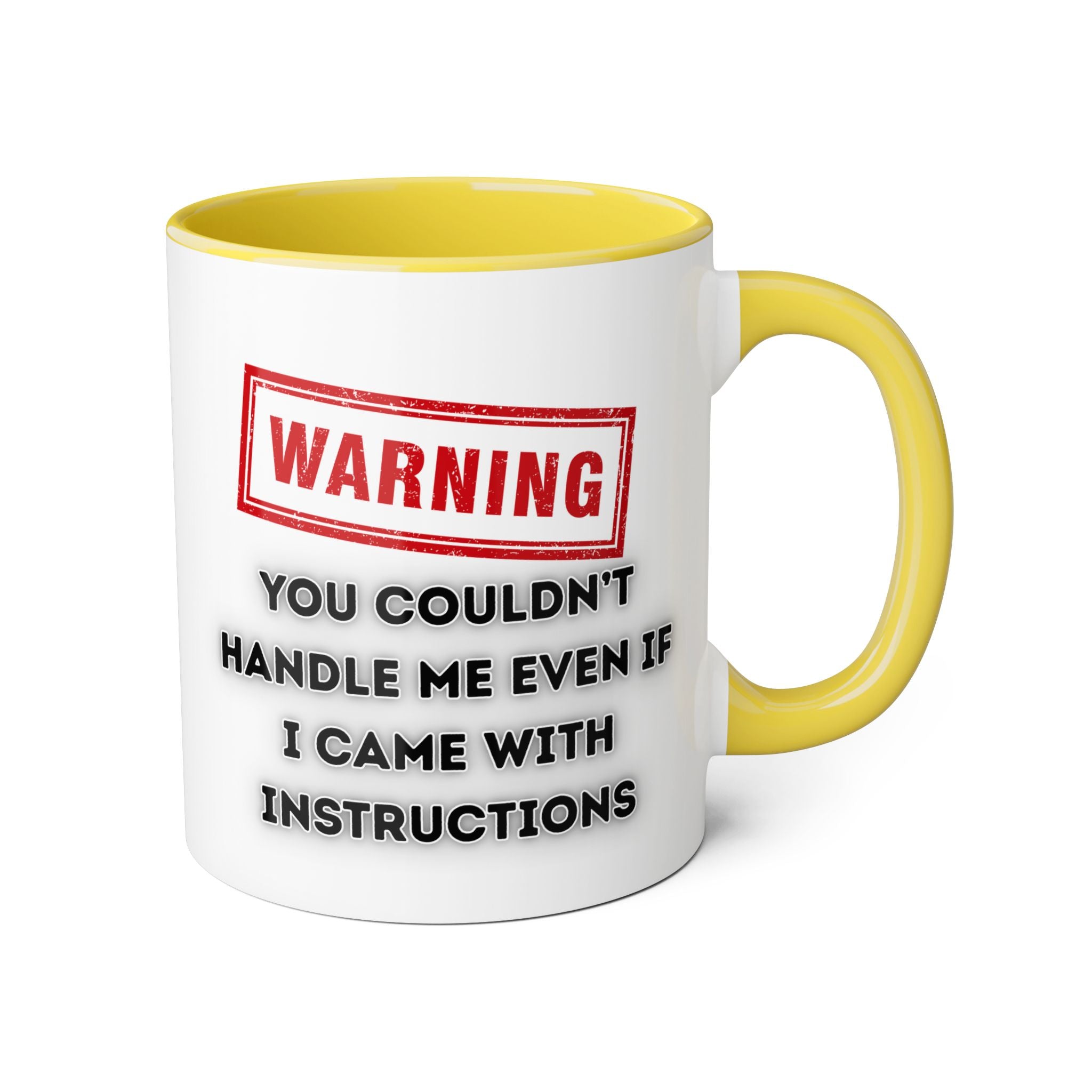 Warning — You Couldn’t Handle Me Even If I Came With Instructions - Mug