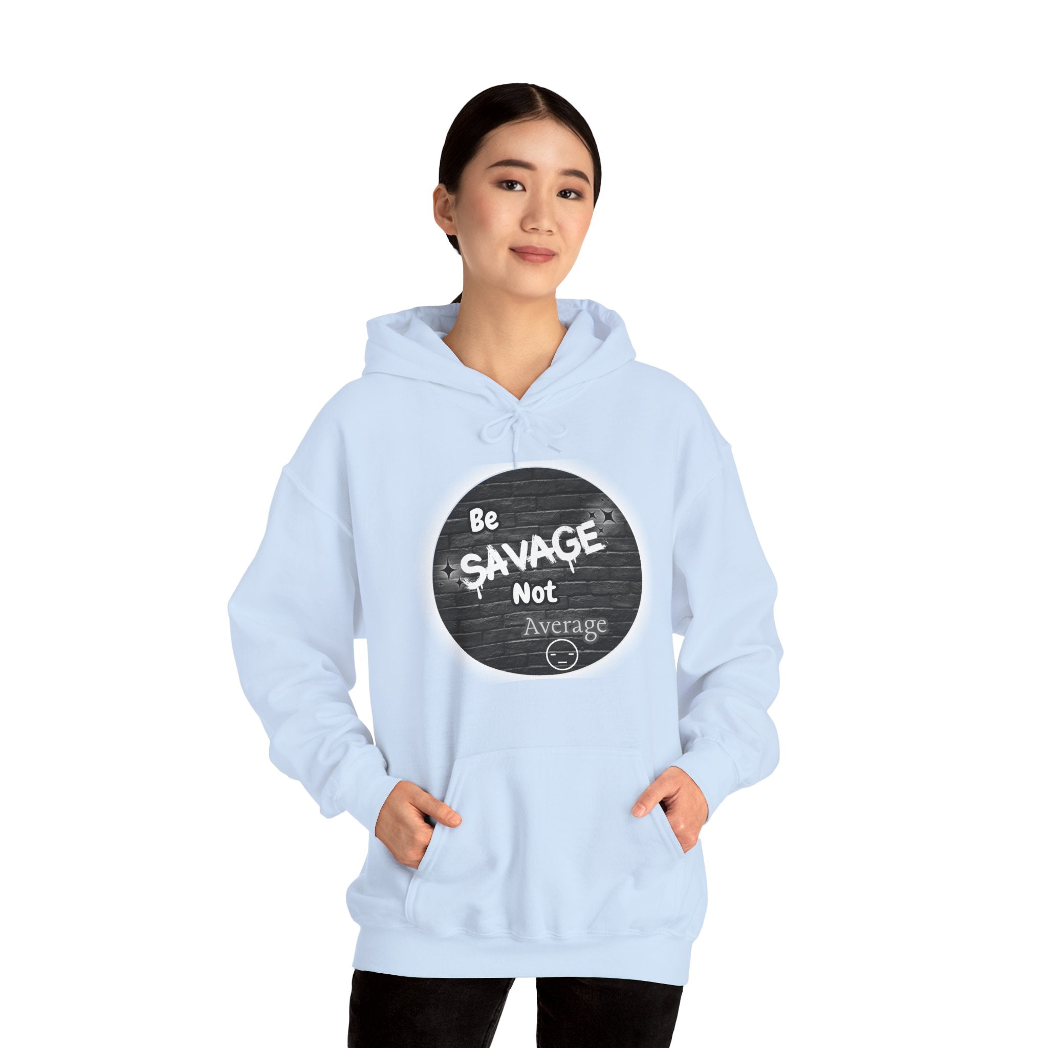 Be Savage Not Average - Hoodie