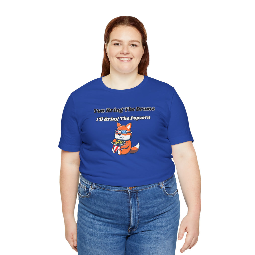 You Bring The Drama, I’ll Bring The Popcorn - Tee