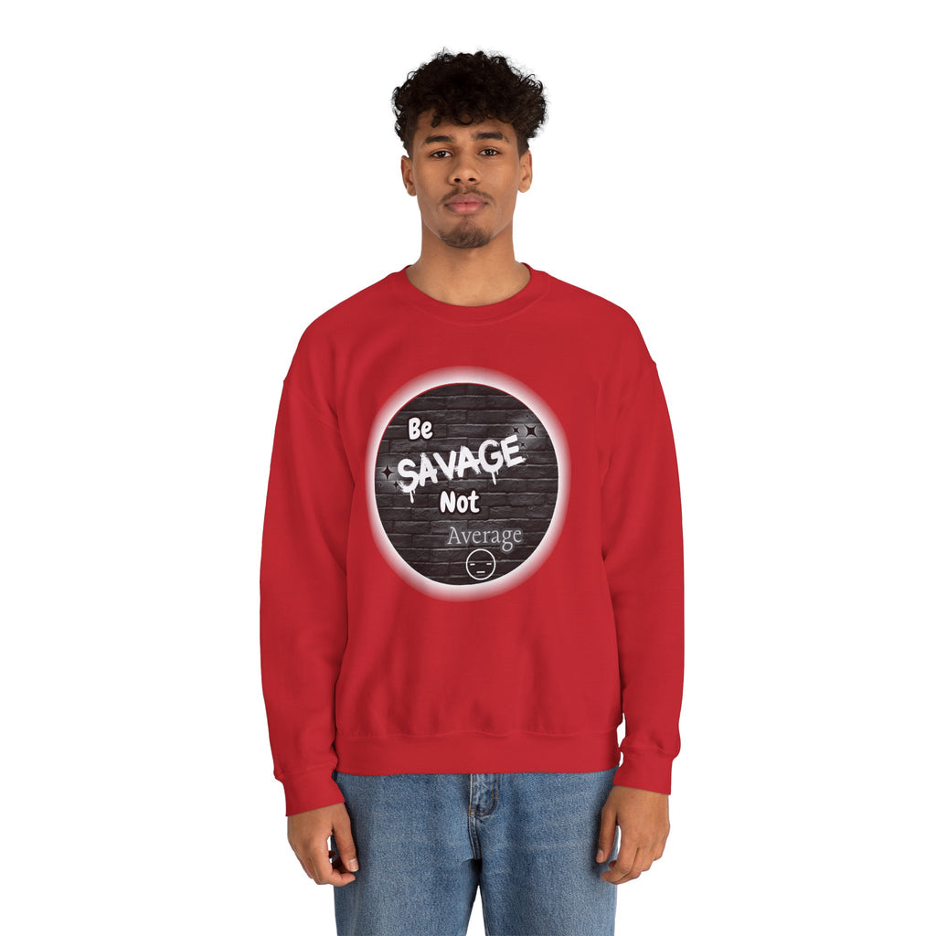 Be Savage Not Average - Crewneck Sweatshirt
