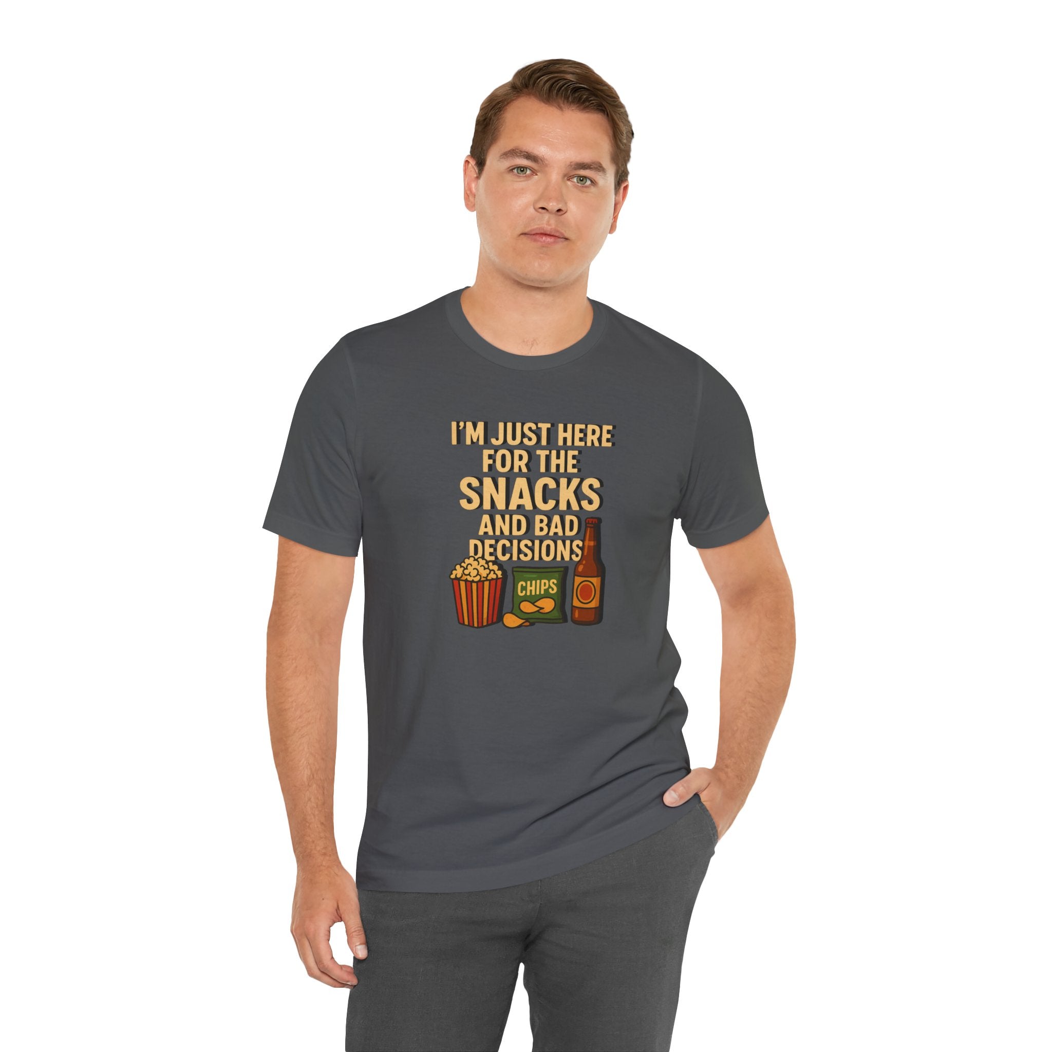 I'm Just Here For The Snacks And Bad Decisions - tee
