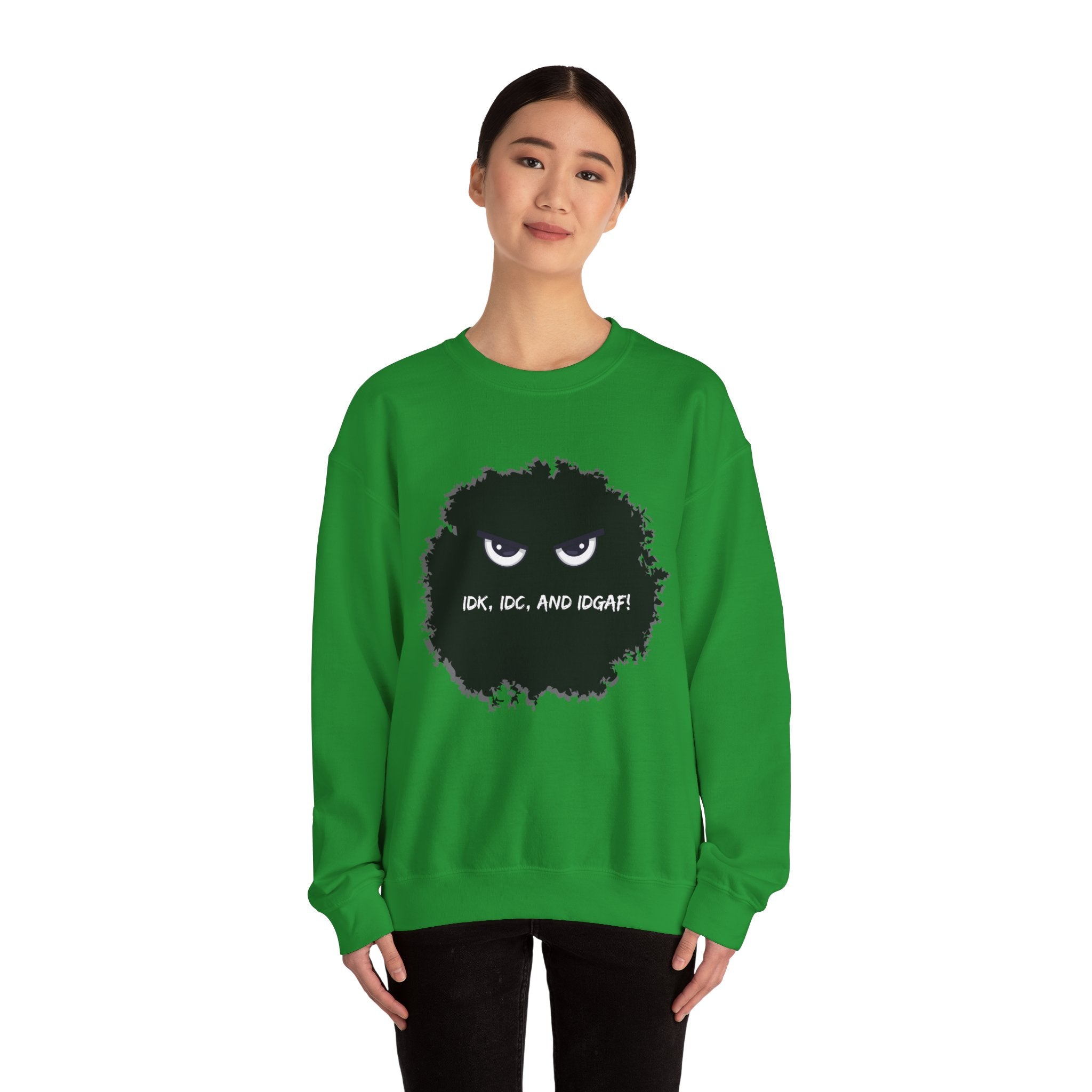 IDK, IDC, and IDGAF - Sweatshirt