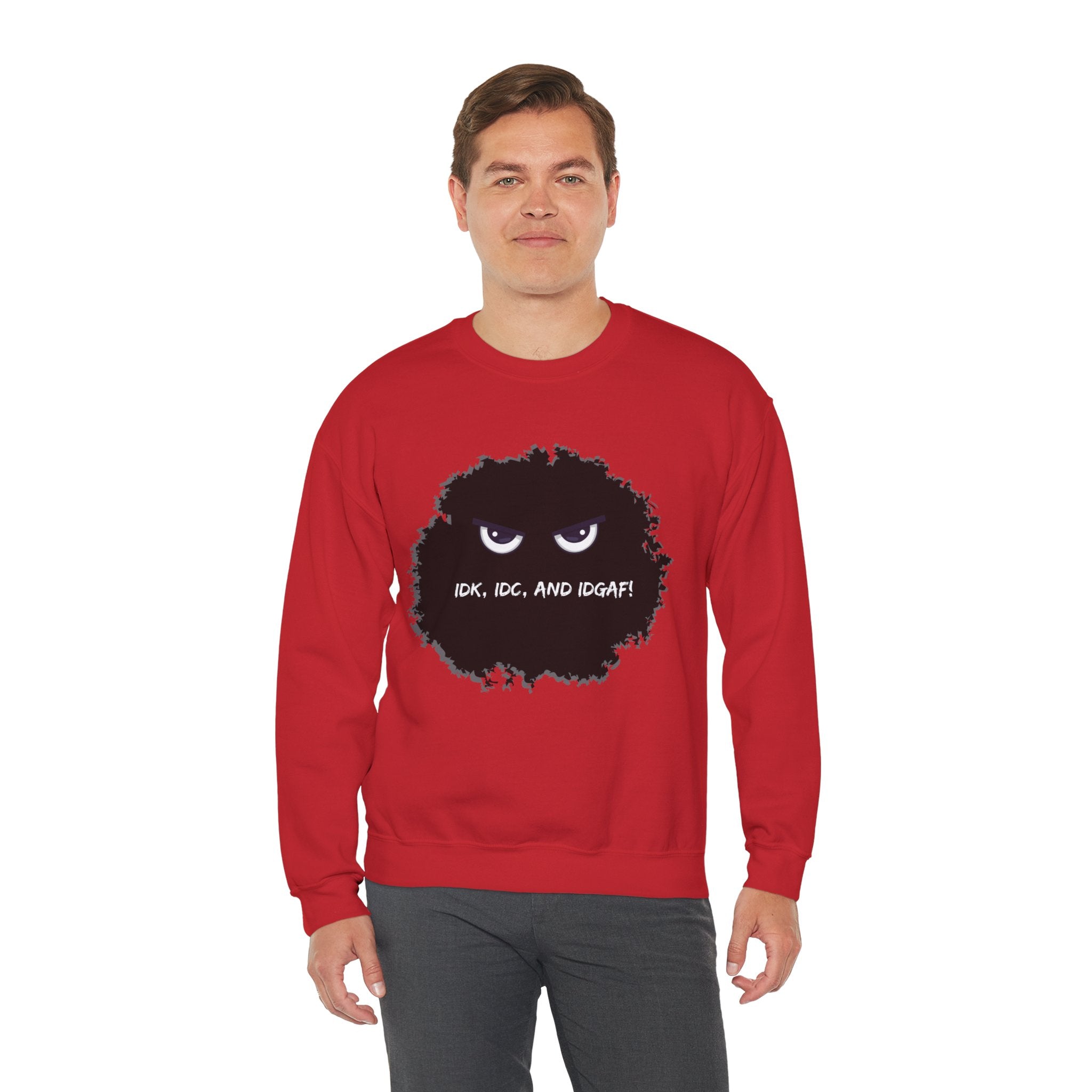 IDK, IDC, and IDGAF - Sweatshirt