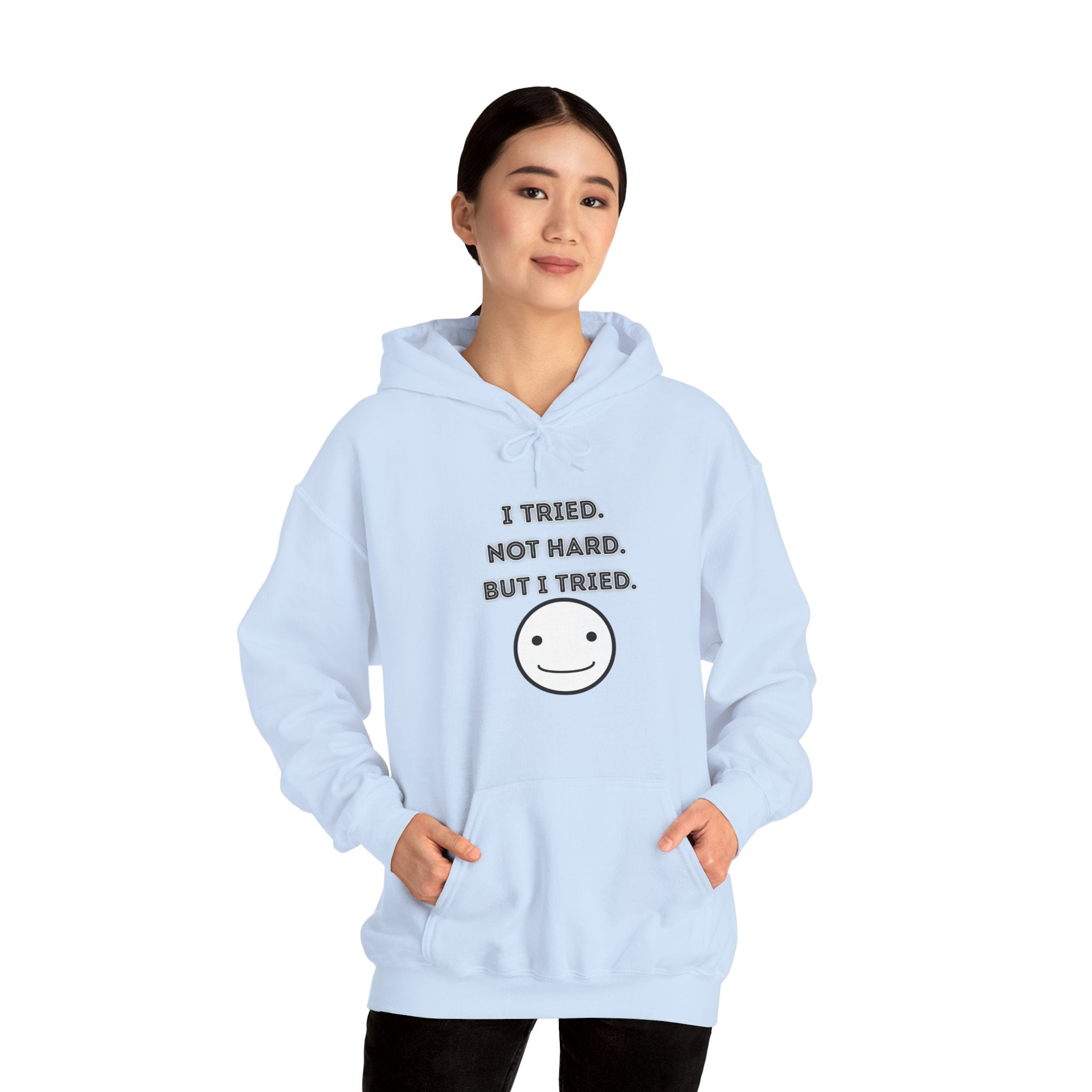 I Tried. Not Hard. But I Tried - Hoodie
