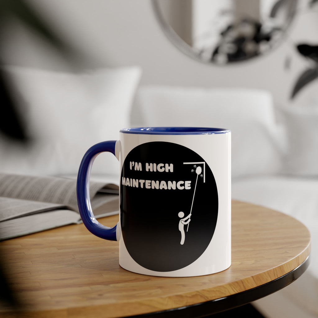 I'm High Maintenance - Mug