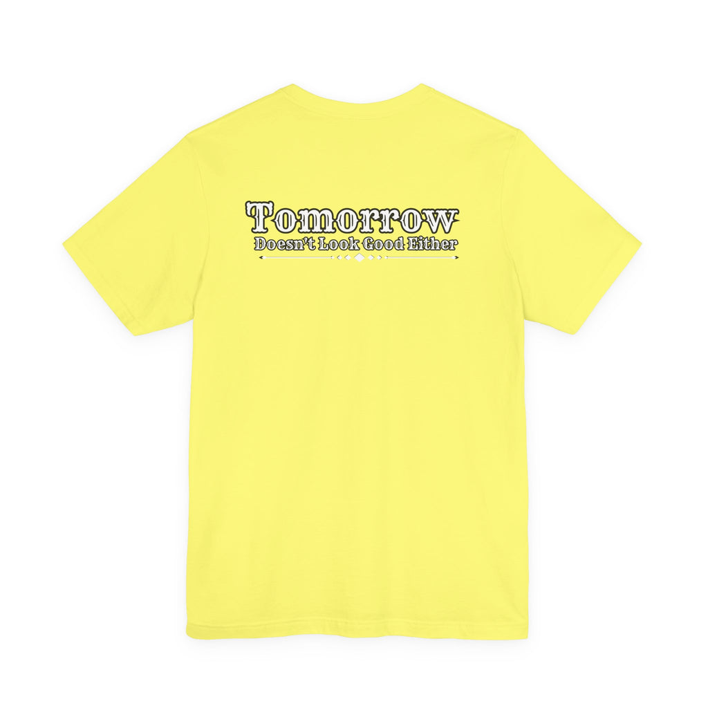 Nope! Not Today T‑Shirt — 'Tomorrow' Back Text Casual Graphic Tee