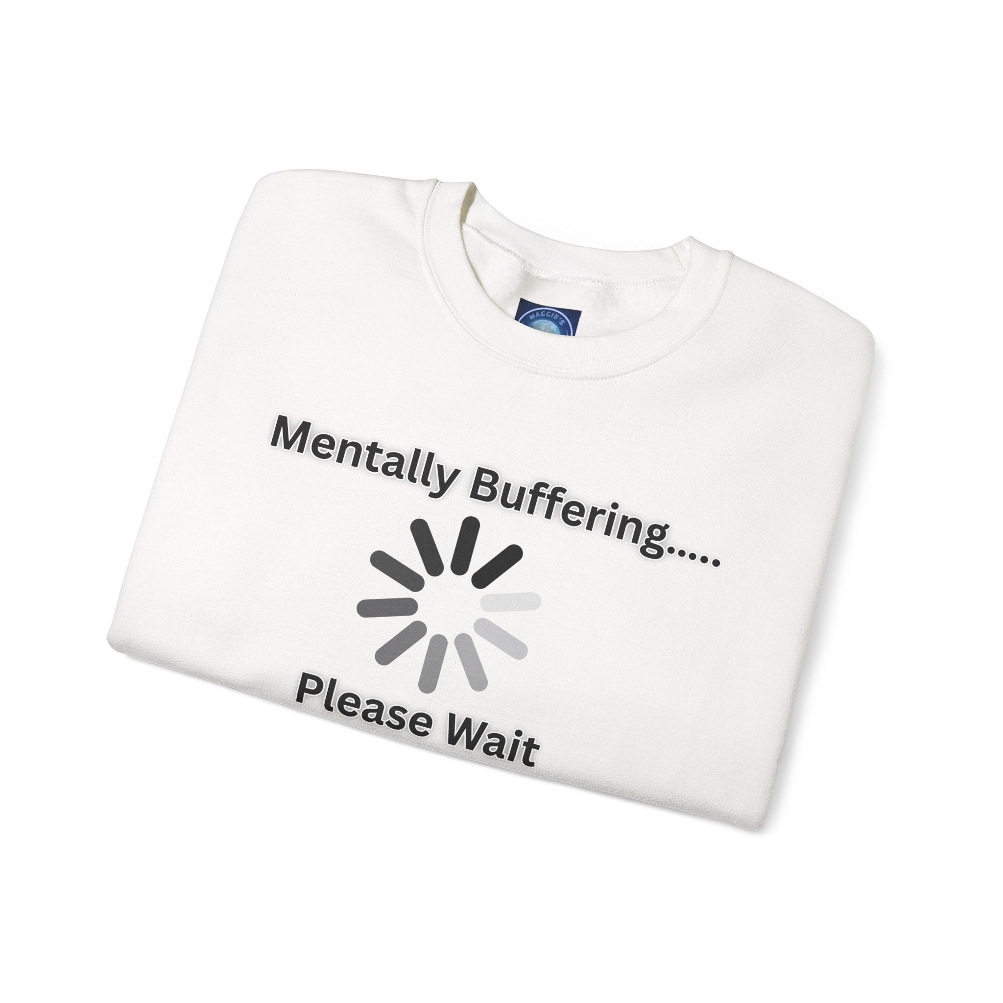 Mentally Buffering.... Please Wait - Sweatshirt