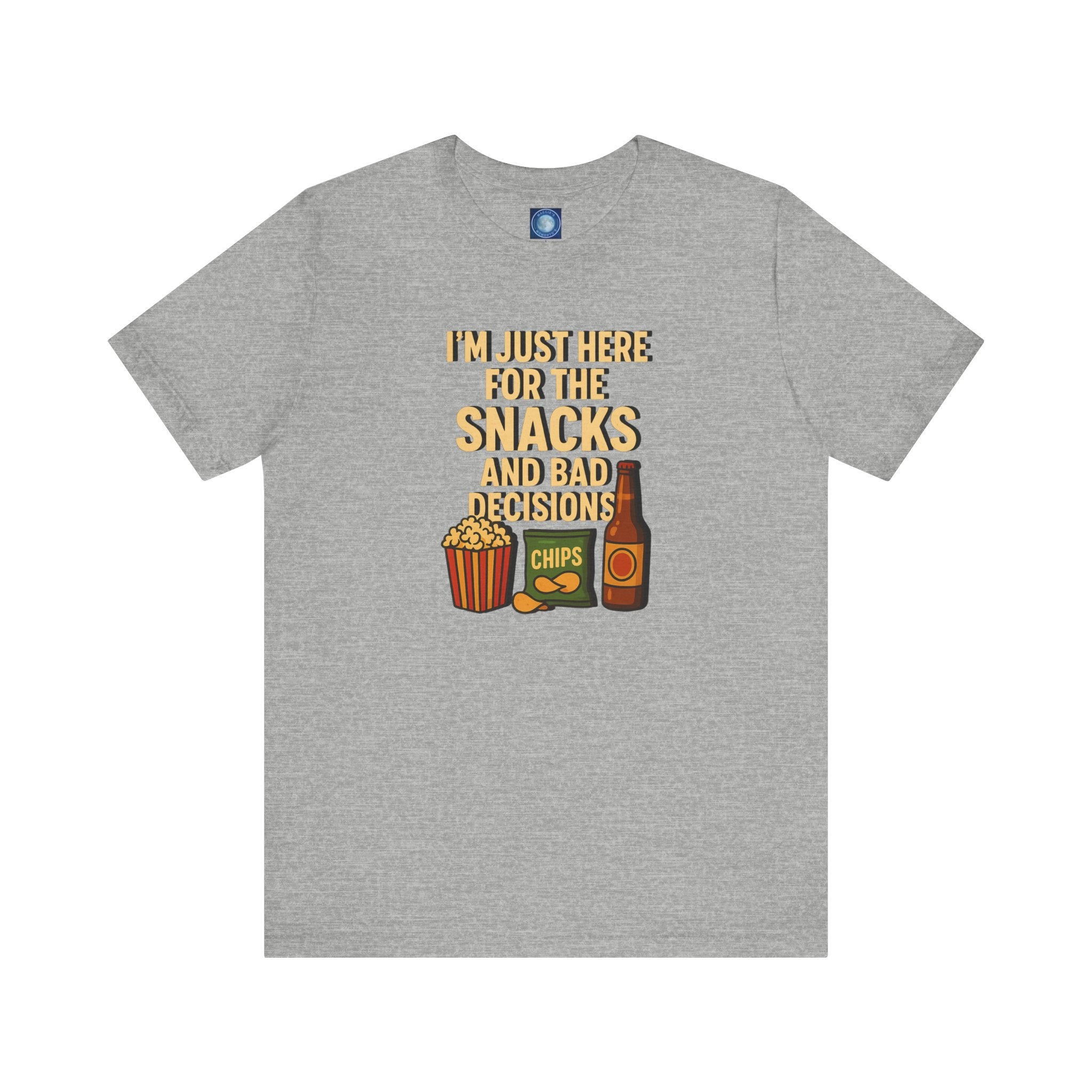I'm Just Here For The Snacks And Bad Decisions - tee