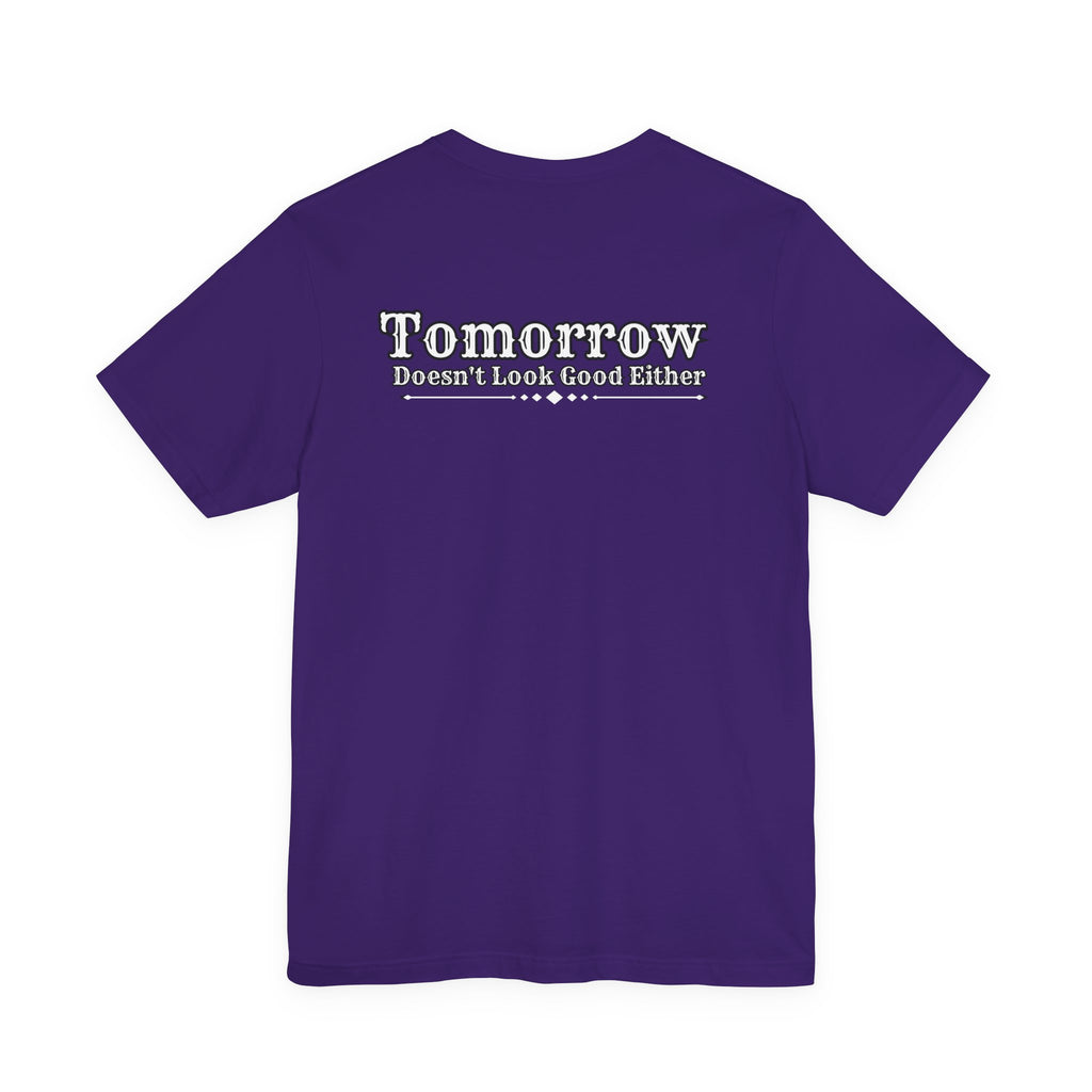Nope! Not Today T‑Shirt — 'Tomorrow' Back Text Casual Graphic Tee