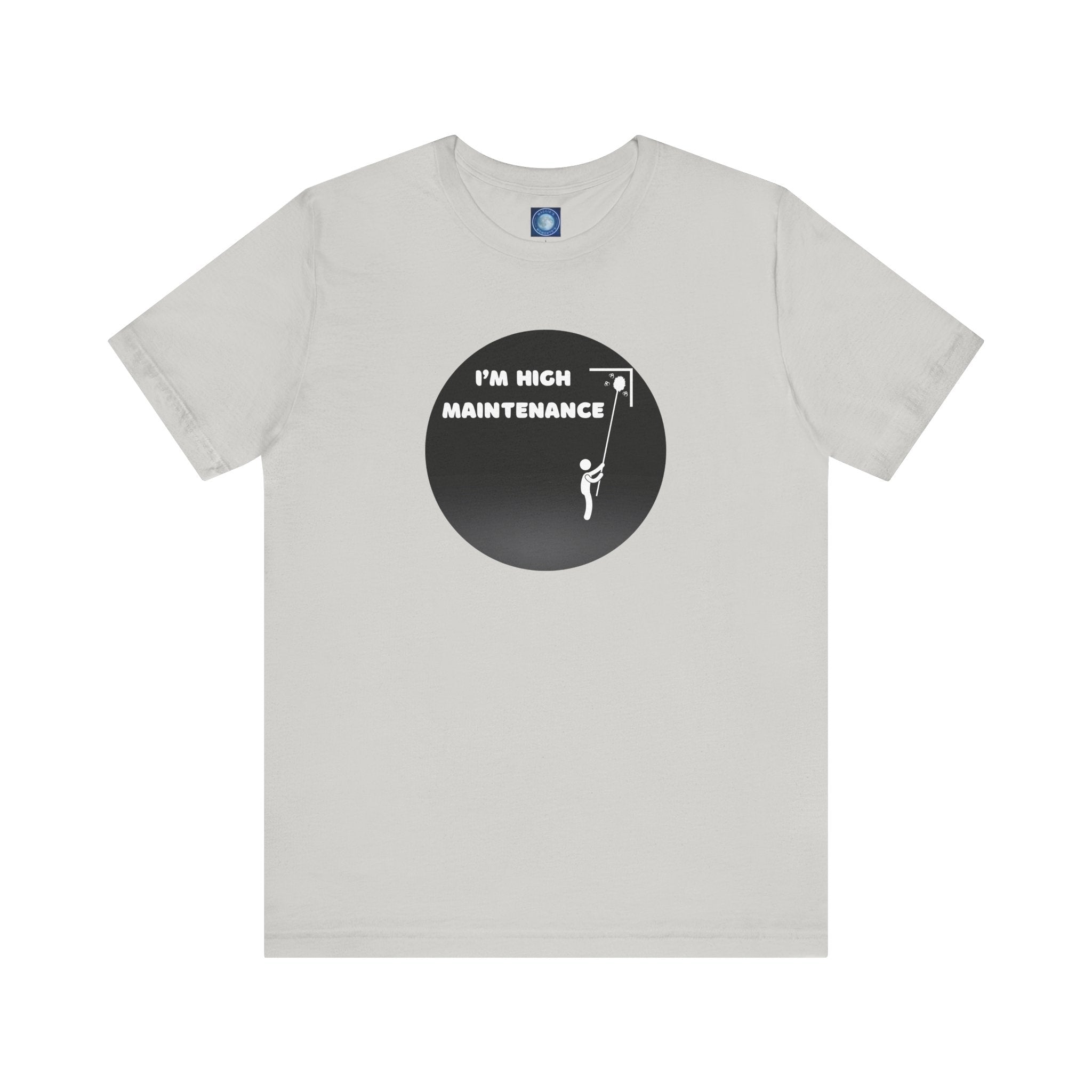 I'm High Maintenance - Tee