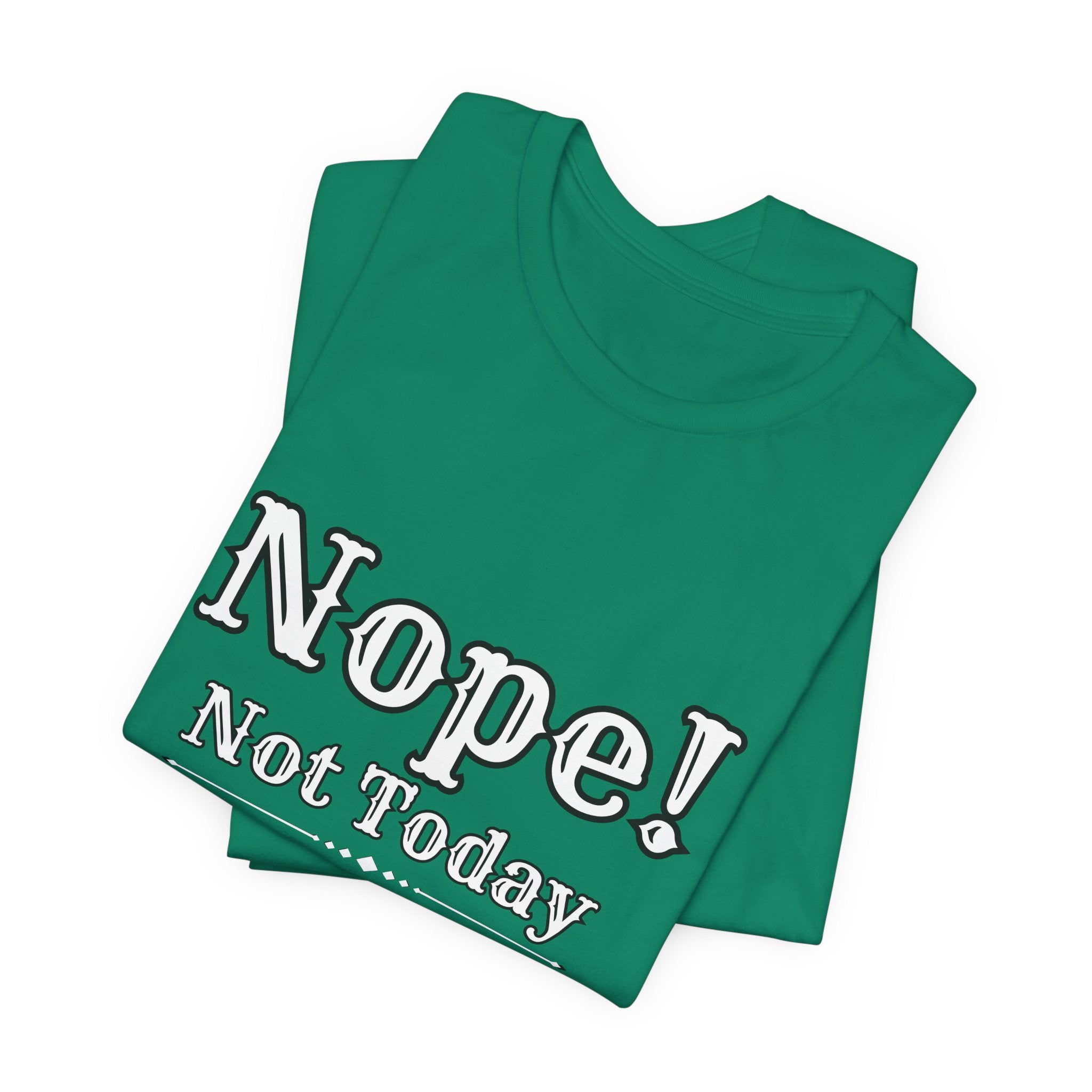 Nope! Not Today T‑Shirt — 'Tomorrow' Back Text Casual Graphic Tee