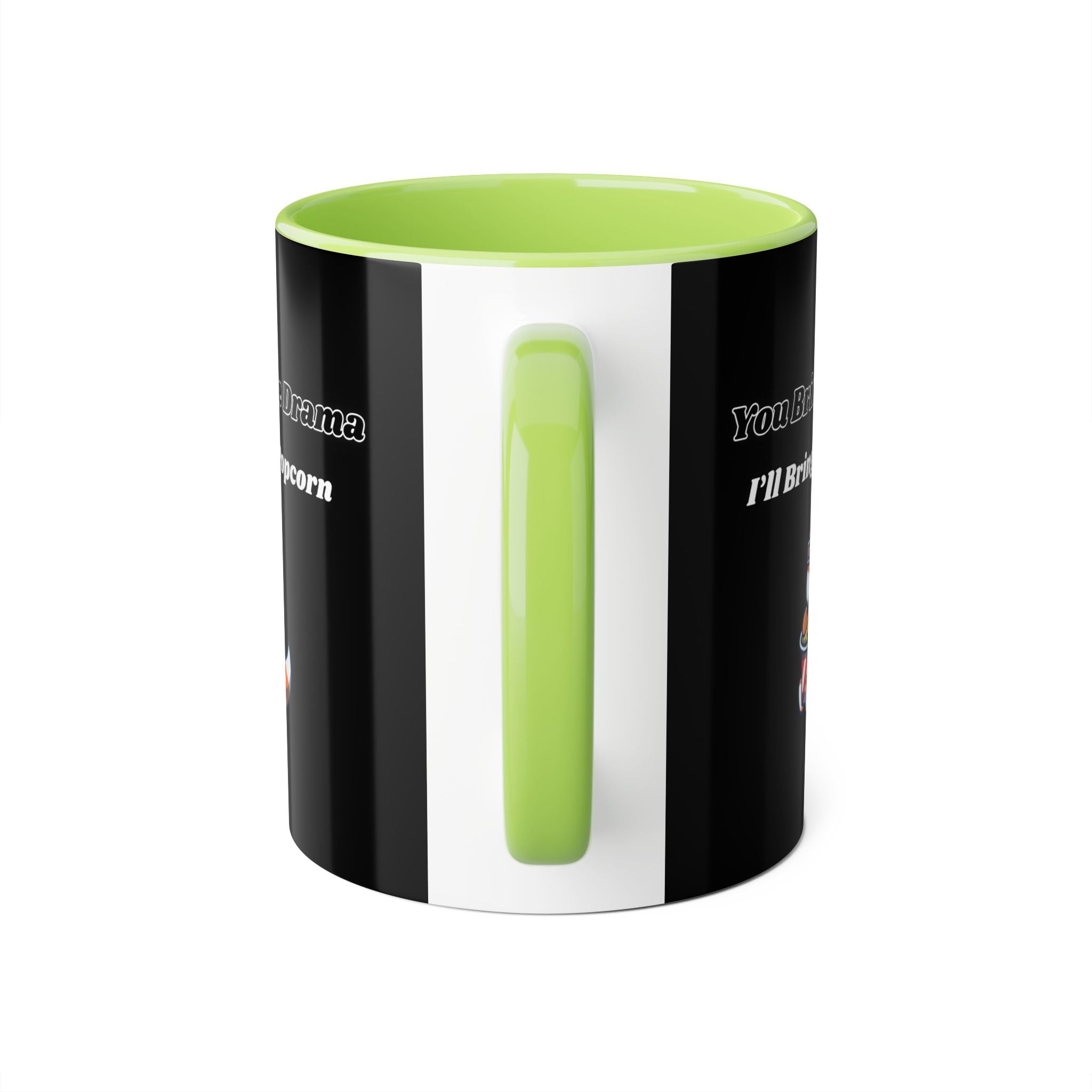 You Bring The Drama I’ll Bring The Popcorn - mug