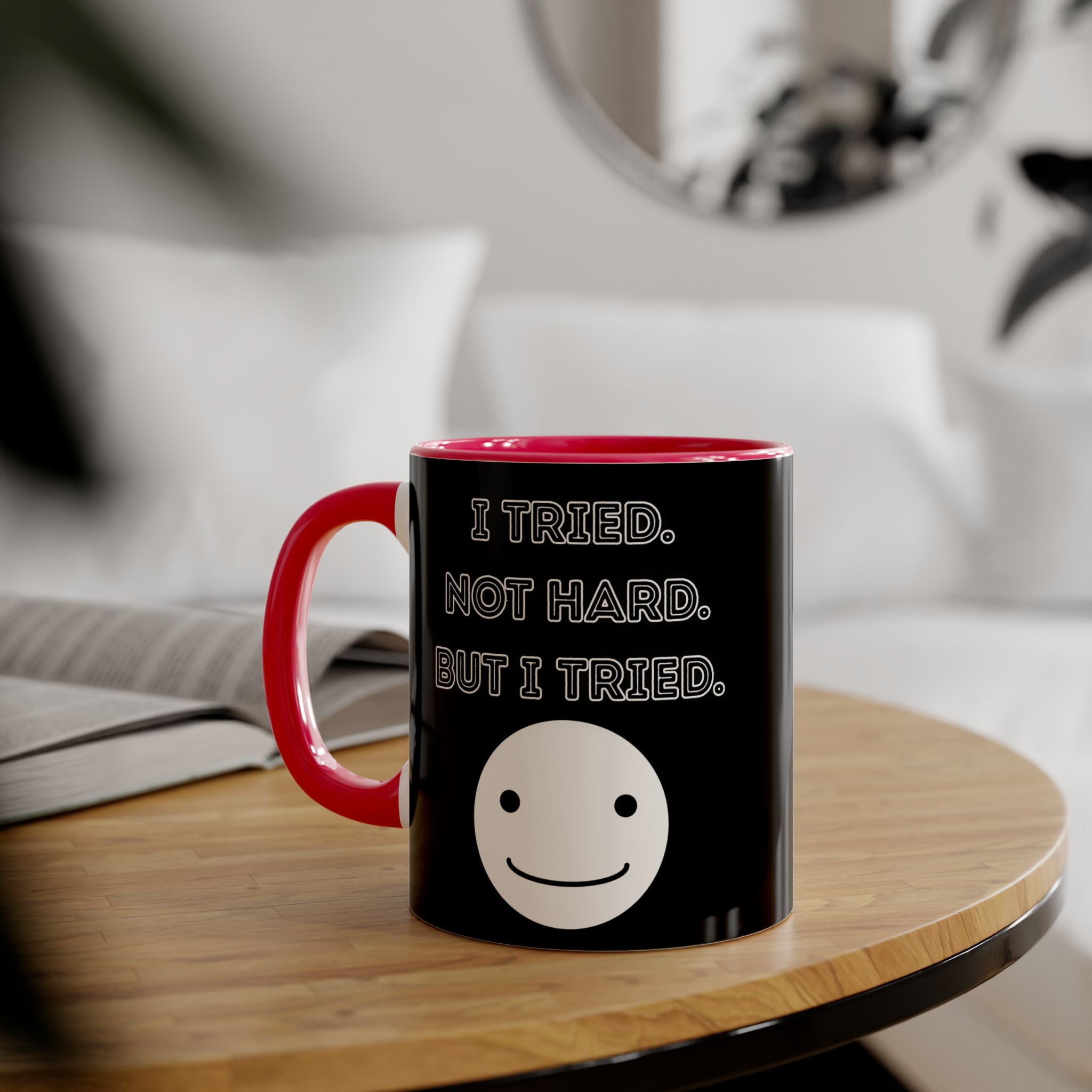 I Tried. Not Hard. But I Tried. - Mug