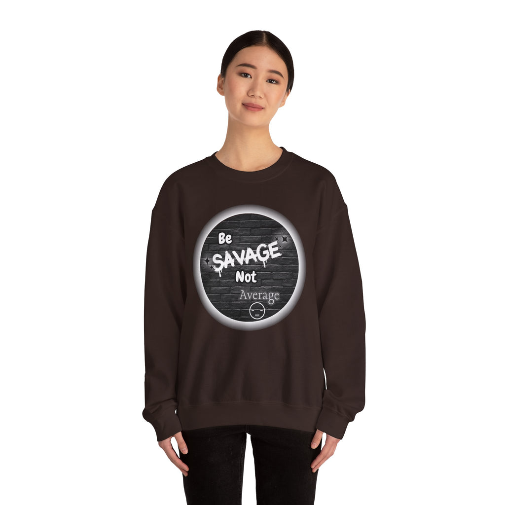 Be Savage Not Average - Crewneck Sweatshirt