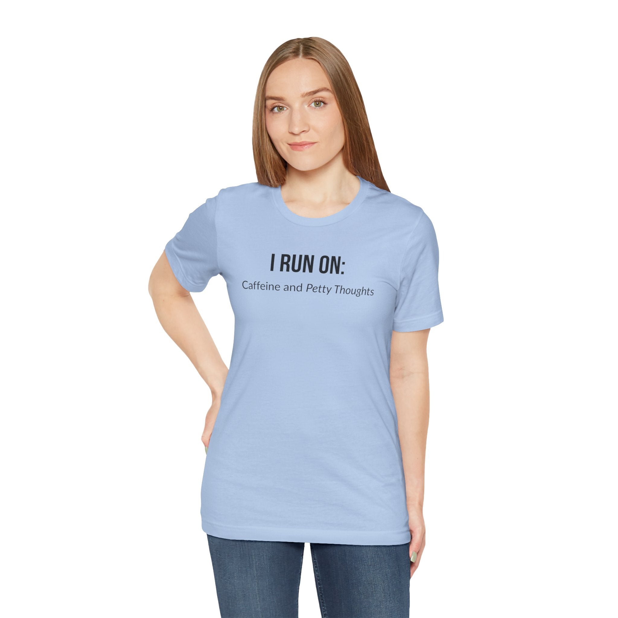 I Run On: Caffeine and Petty Thoughts - Tee