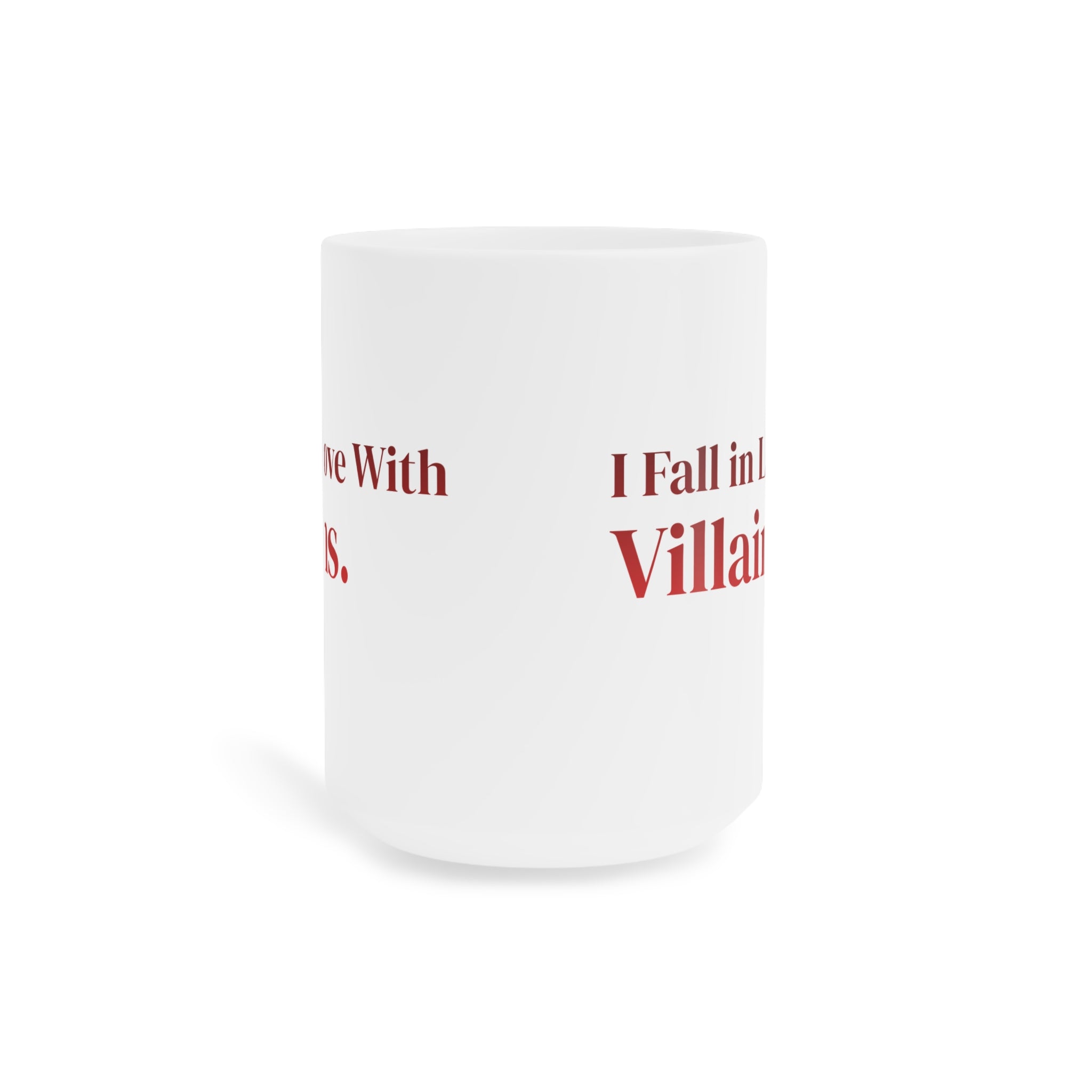 Ceramic Mug — "I Fall in Love With Villains." Red Quote Coffee Cup