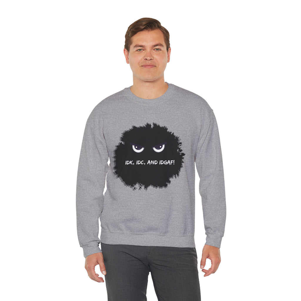 IDK, IDC, and IDGAF - Sweatshirt