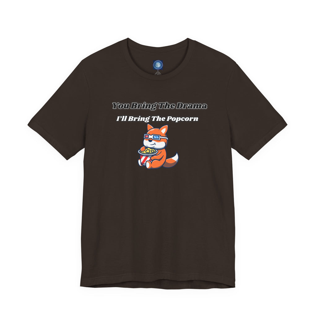 You Bring The Drama, I’ll Bring The Popcorn - Tee