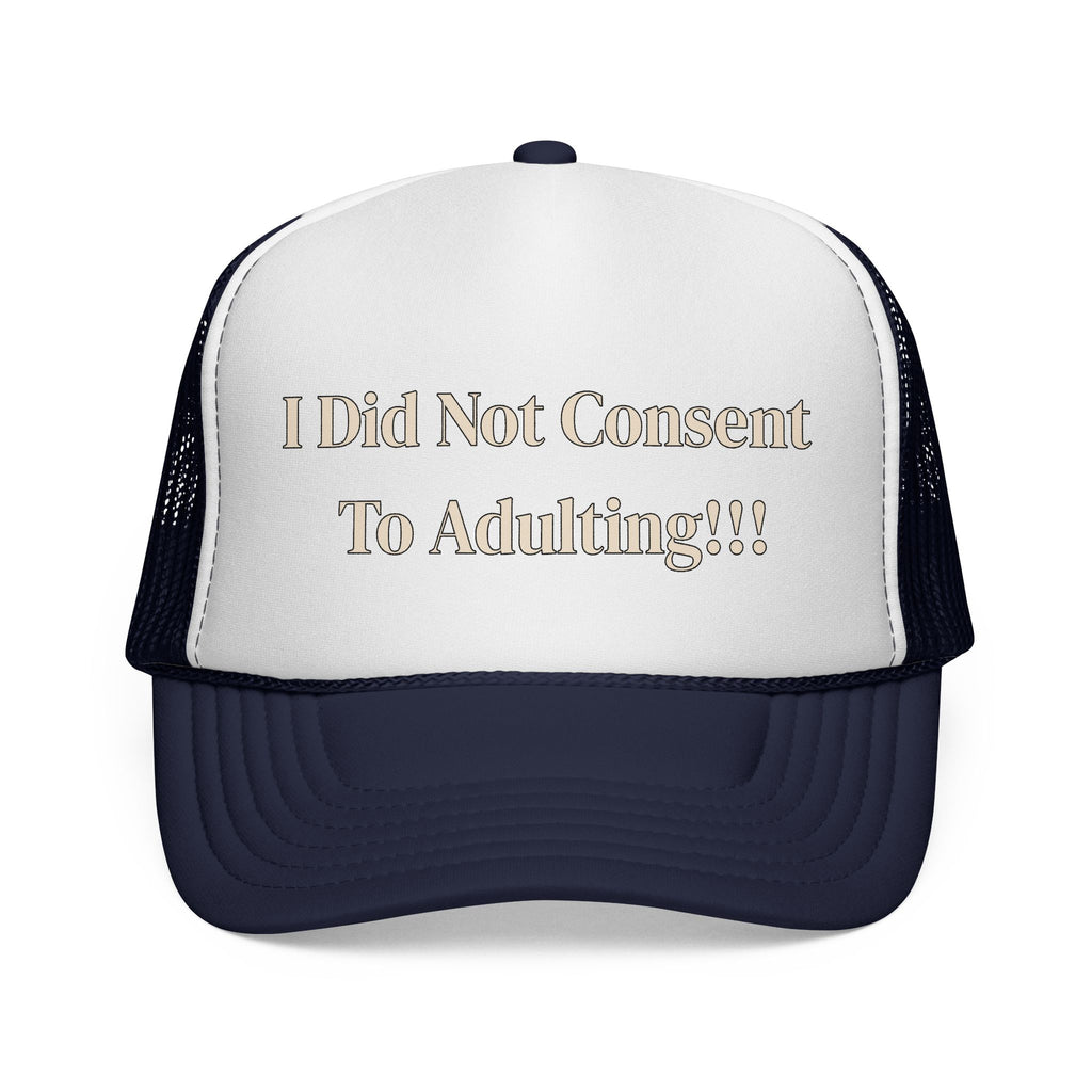I Did Not Consent To Adulting - Trucker Cap