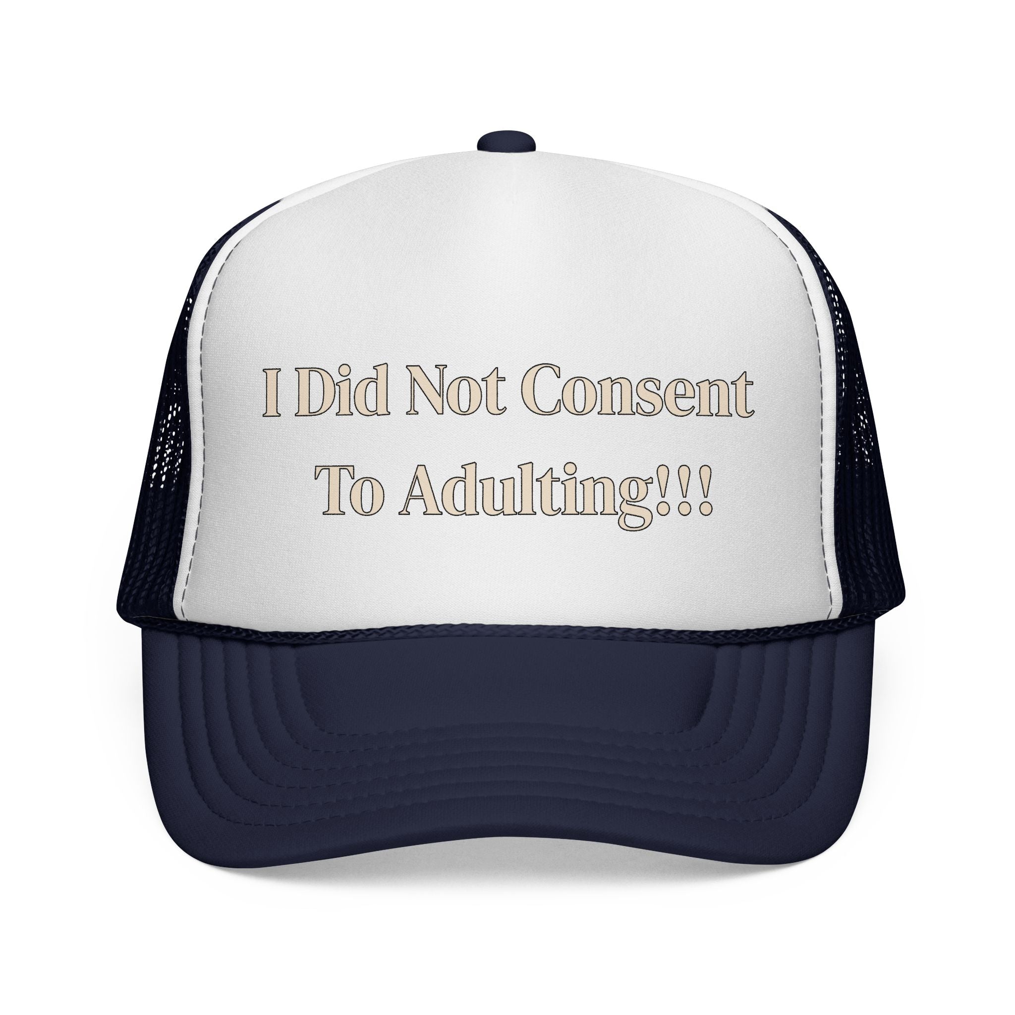 I Did Not Consent To Adulting - Trucker Cap