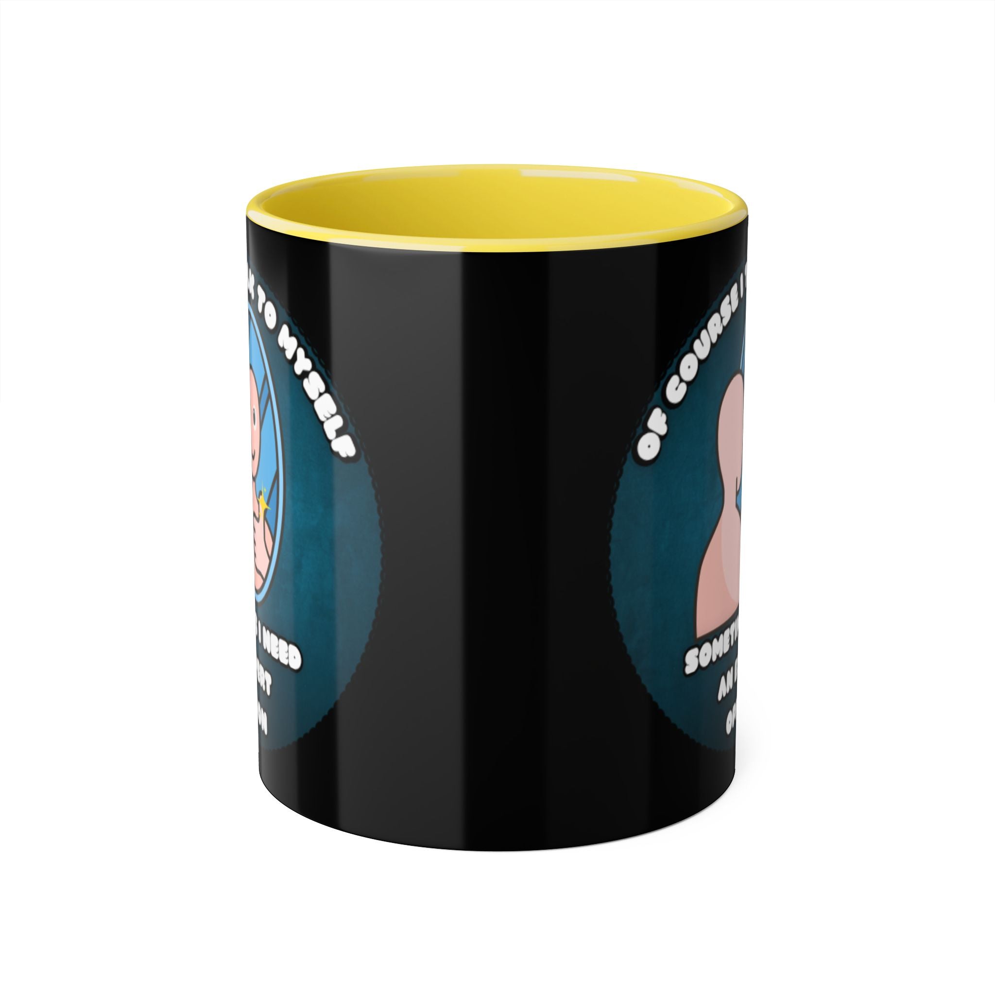 Of Course I Talk To Myself Sometimes I Need An Expert Opinion - Mug