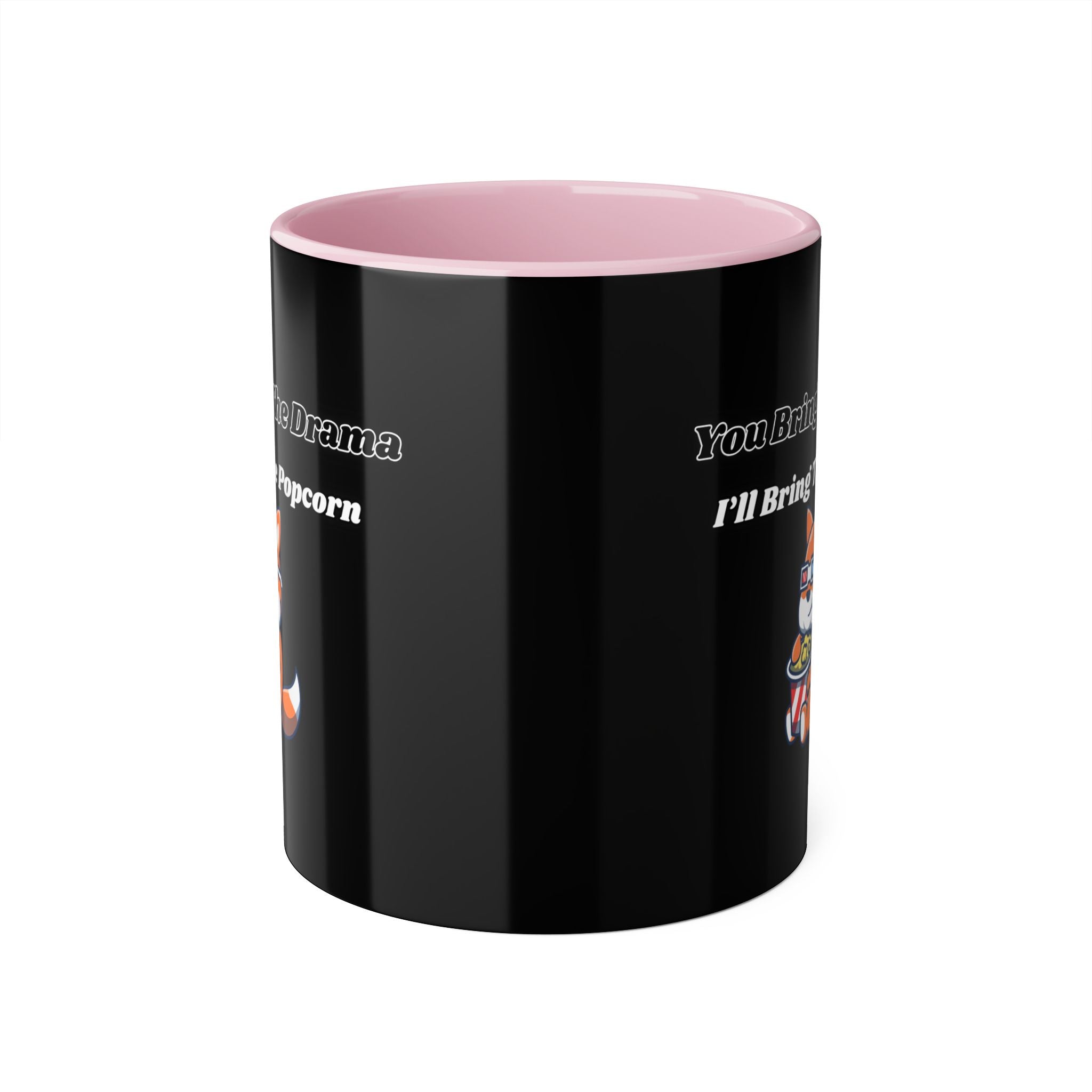 You Bring The Drama I’ll Bring The Popcorn - mug