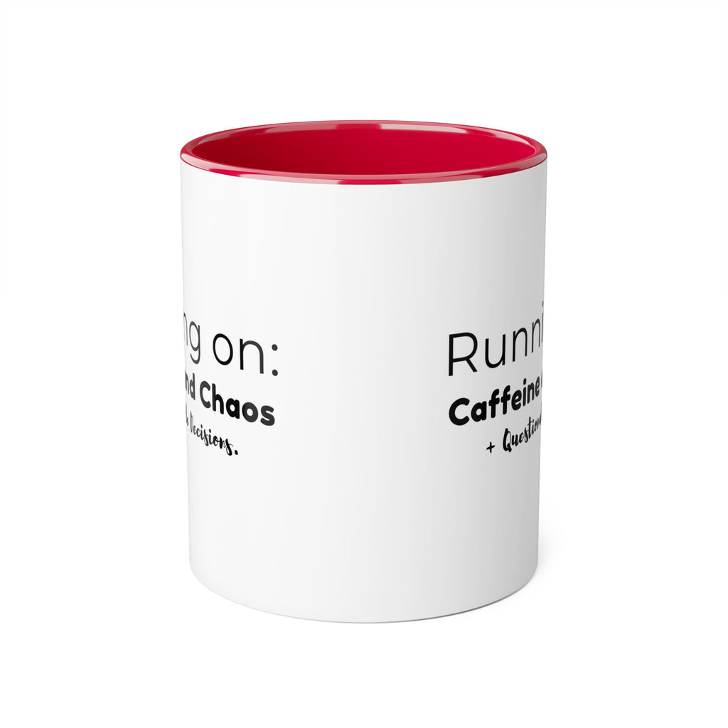 Running on: Caffeine and Chaos + Questionable Decisions -  Mug
