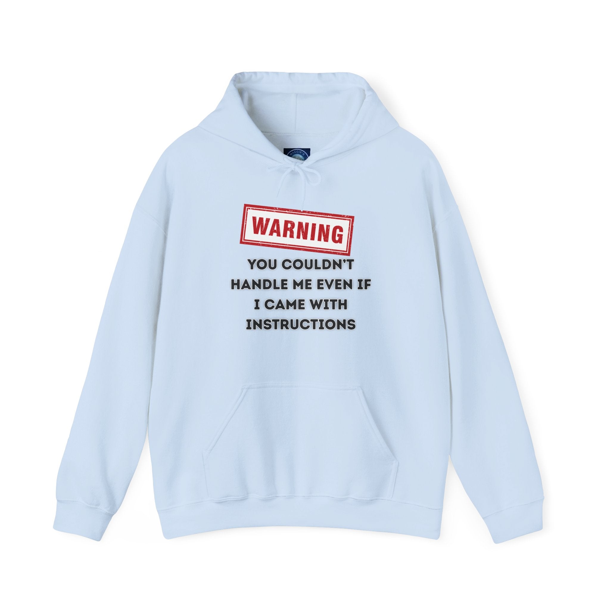 Warning — You Couldn’t Handle Me Even If I Came With Instructions. - hoodie