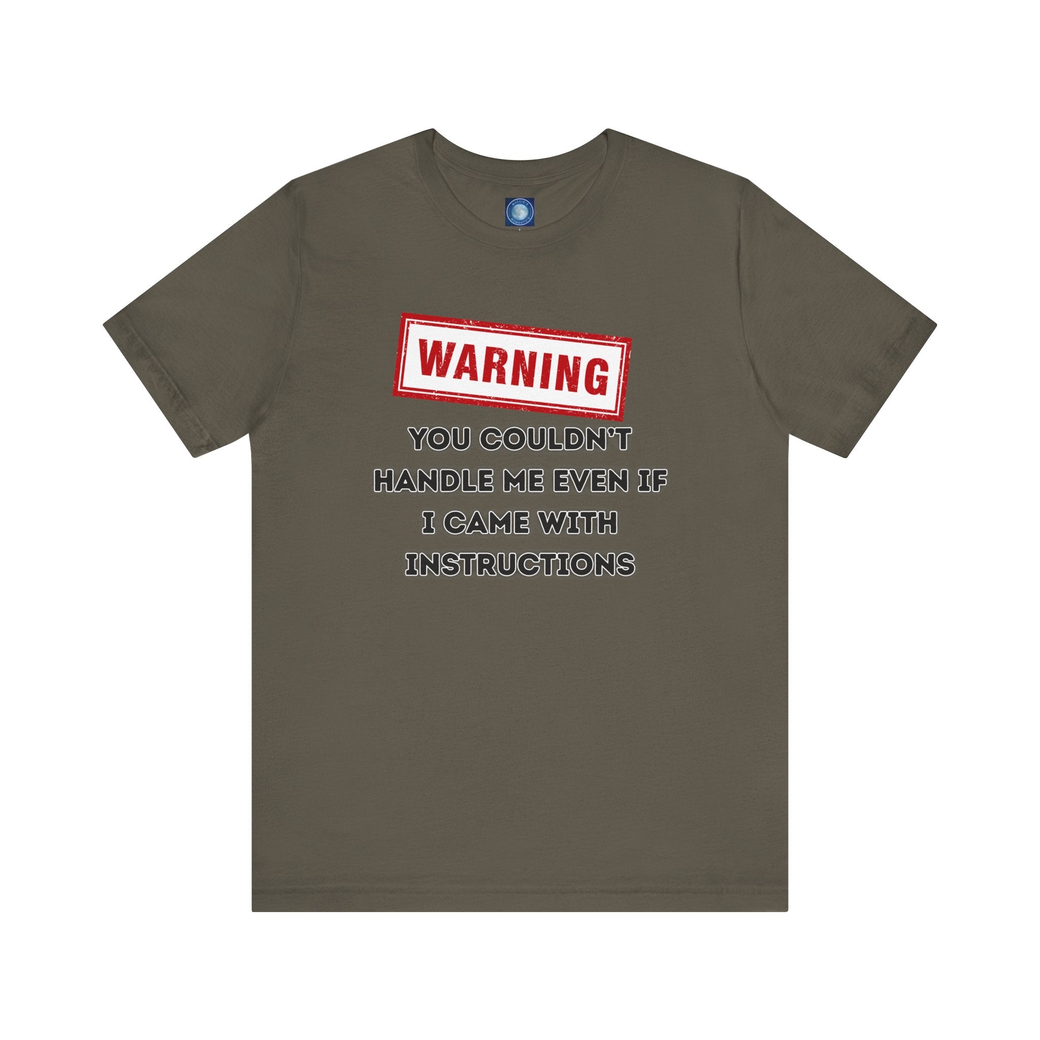 Warning — You Couldn’t Handle Me Even If I Came With Instructions.
