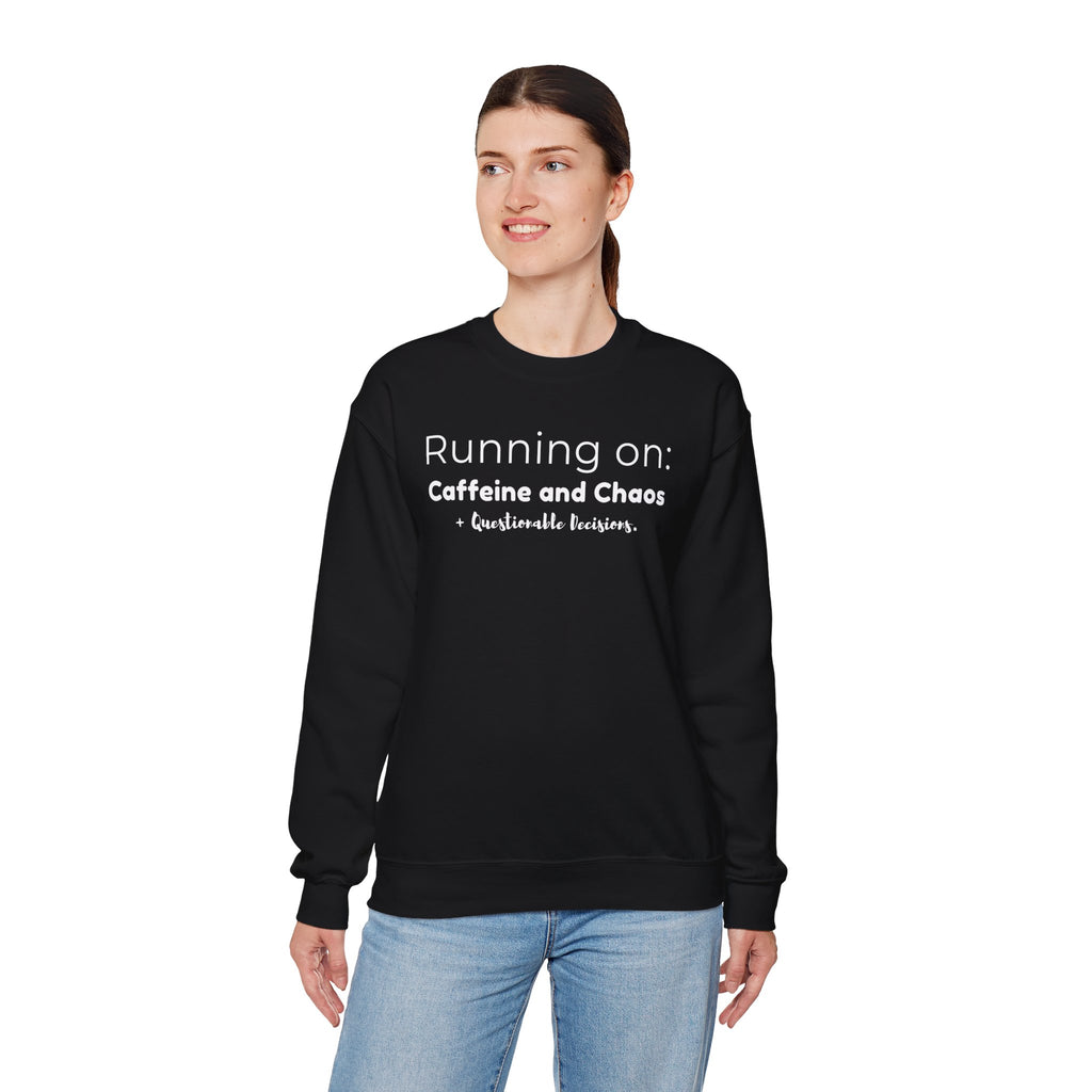 Running on: Caffeine and Chaos + Questionable Decisions - Sweatshirt