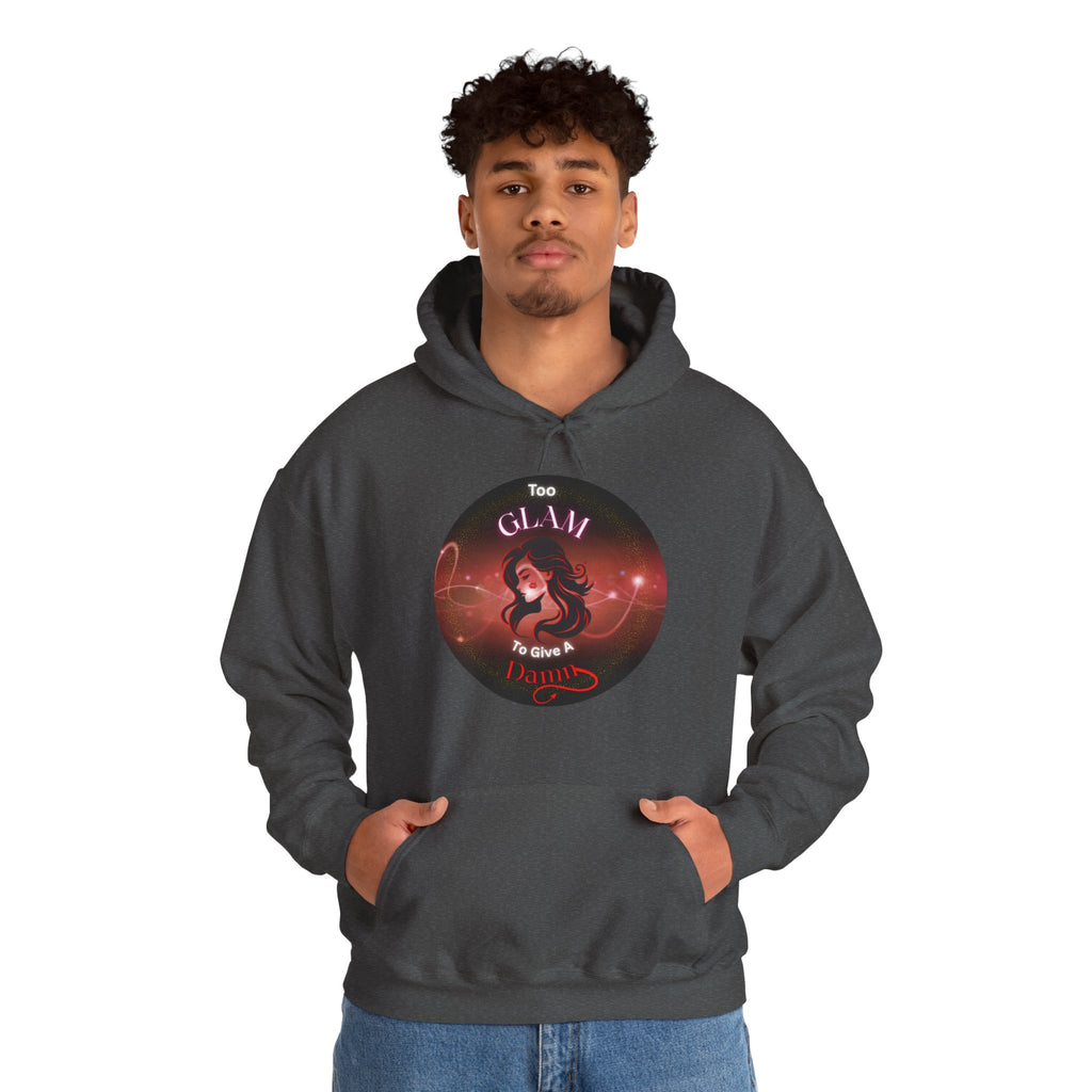 Too Glam To Give A Damn - Hoodie