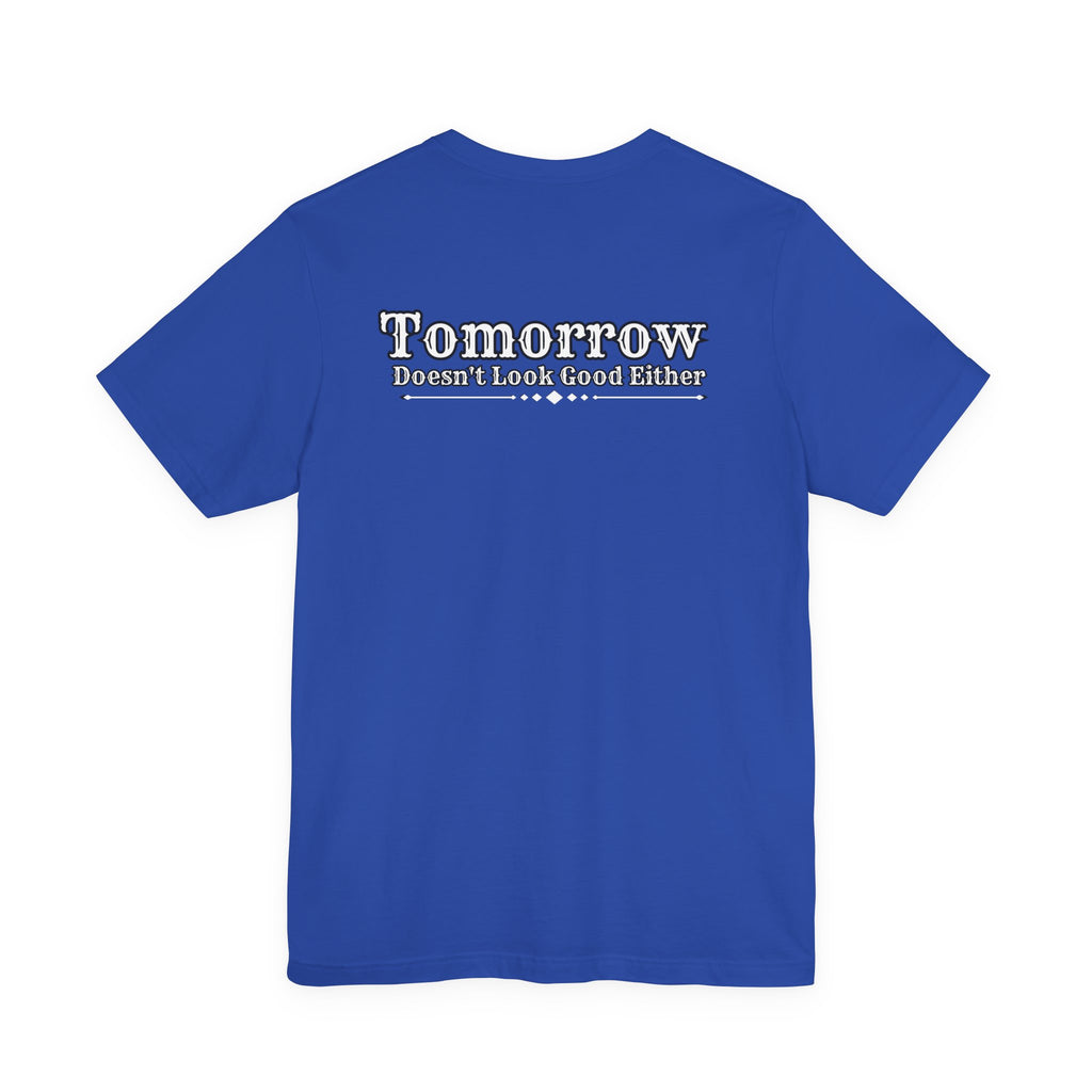 Nope! Not Today T‑Shirt — 'Tomorrow' Back Text Casual Graphic Tee