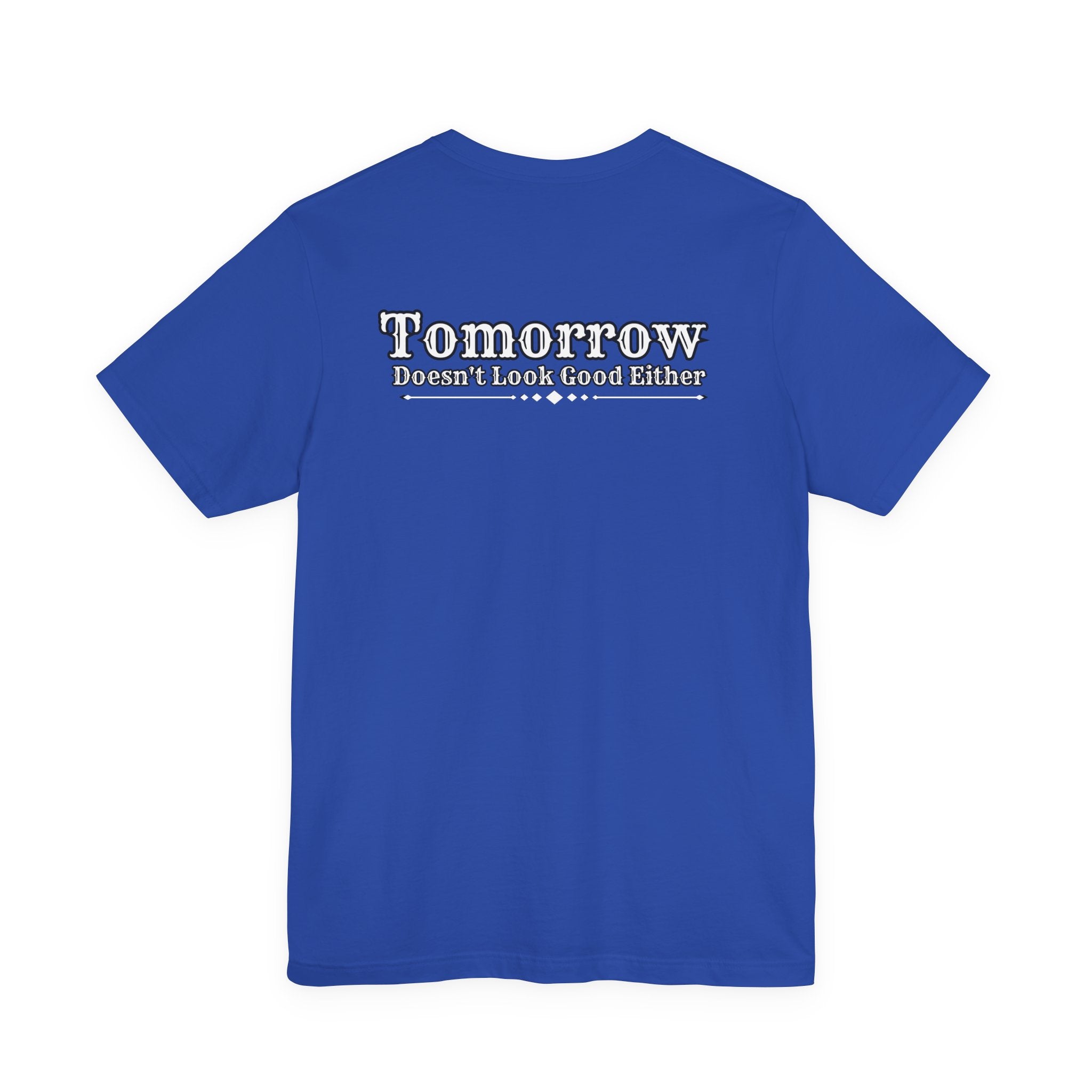 Nope! Not Today T‑Shirt — 'Tomorrow' Back Text Casual Graphic Tee