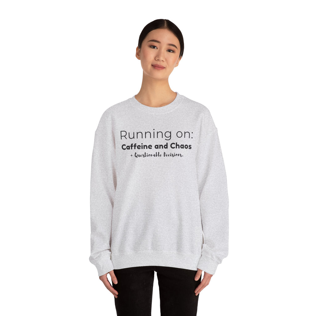 Running on: Caffeine and Chaos + Questionable Decisions - Sweatshirt