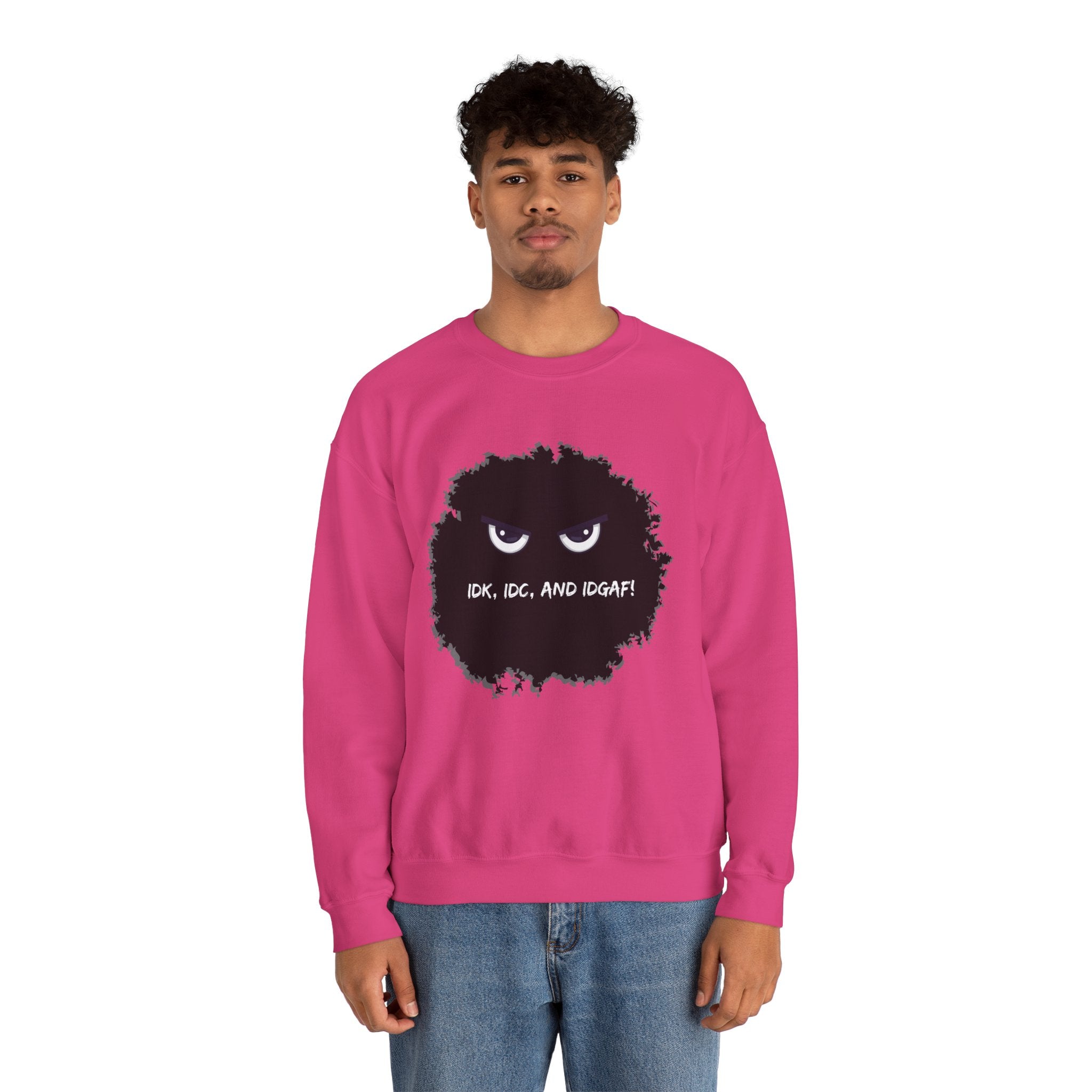 IDK, IDC, and IDGAF - Sweatshirt