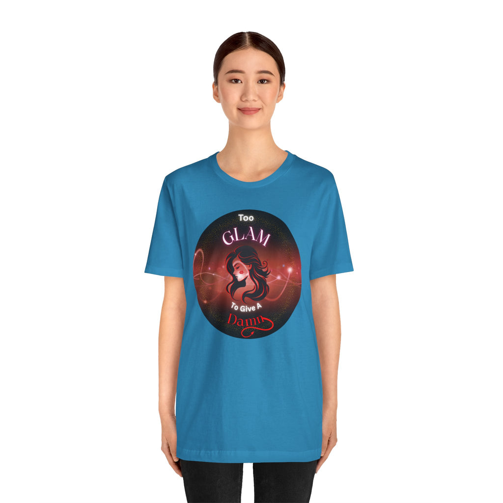 Too Glam To Give A Damn - Tee