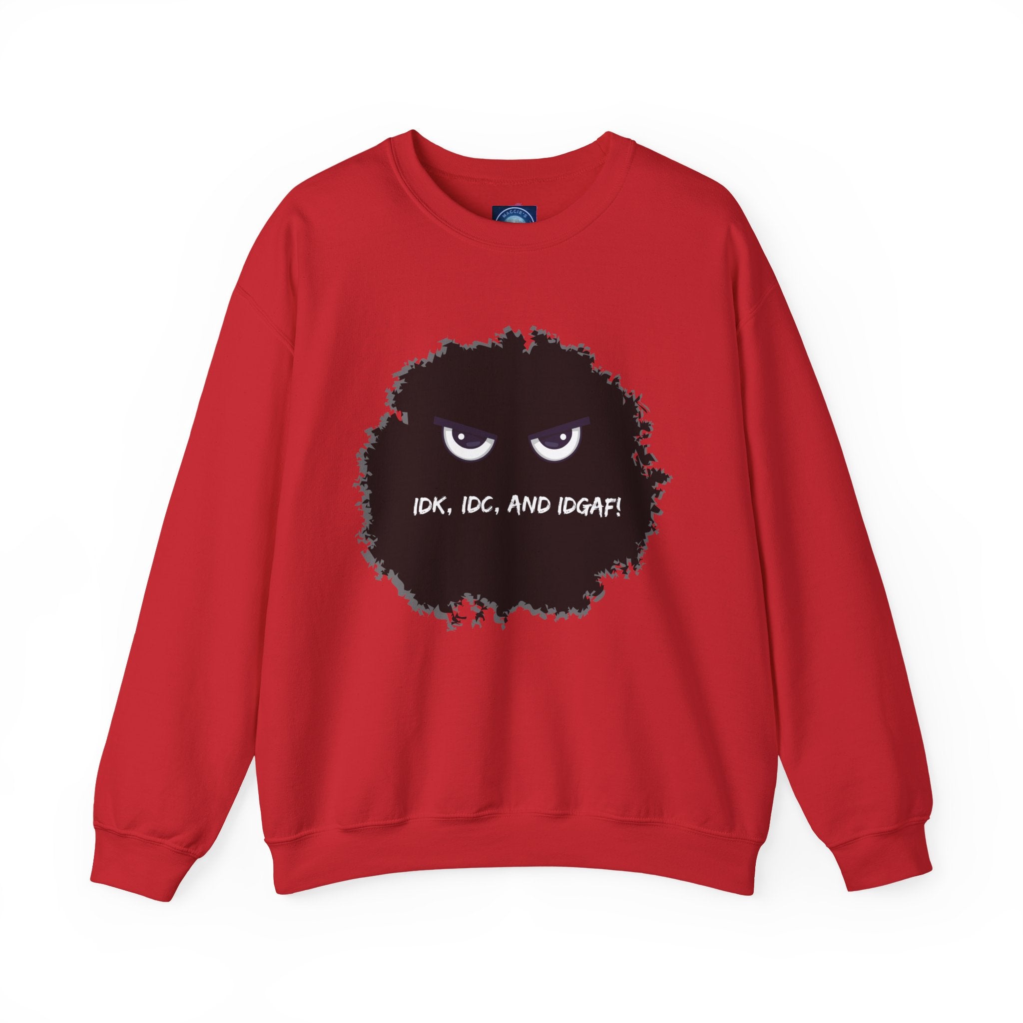 IDK, IDC, and IDGAF - Sweatshirt