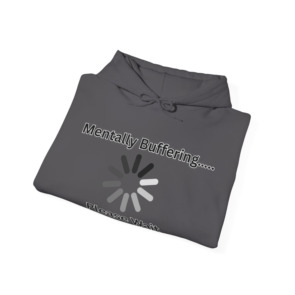 Mentally Buffering.... Please Wait - Hoodie