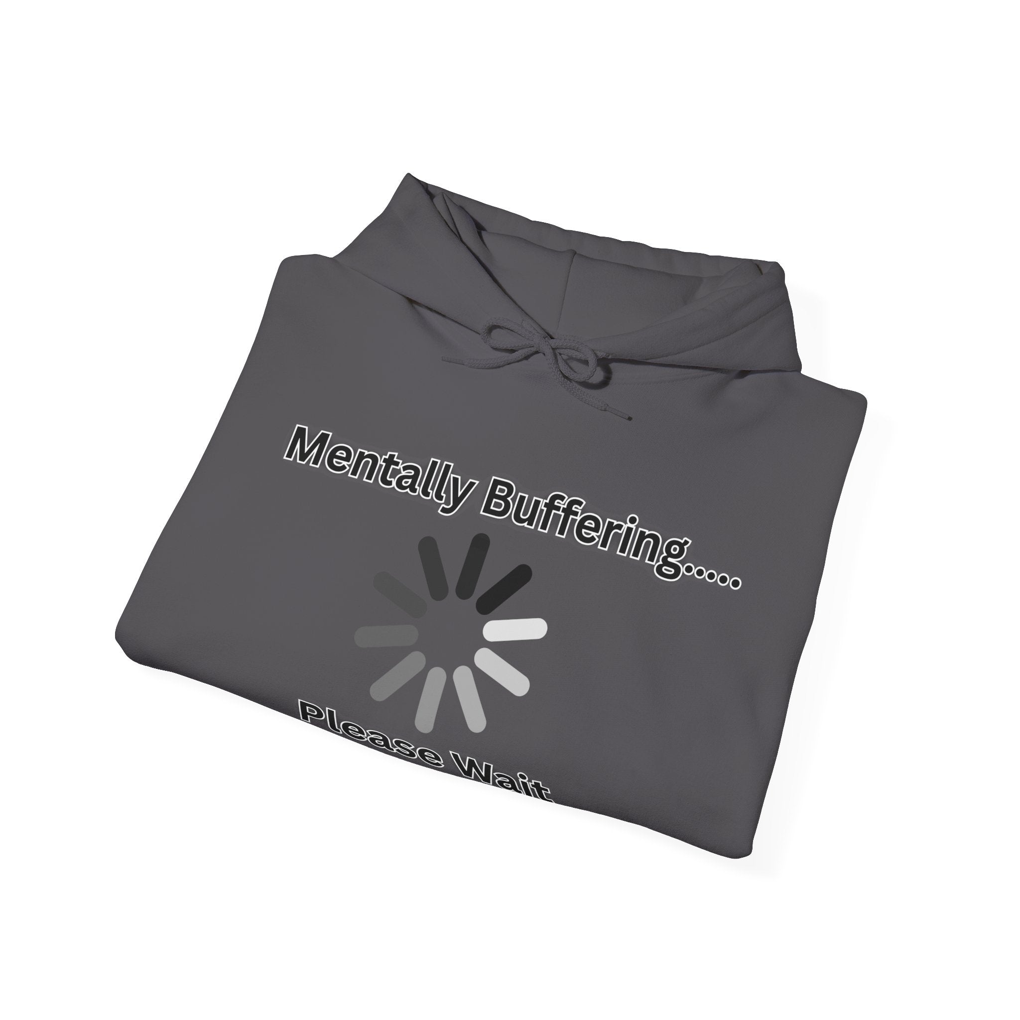 Mentally Buffering.... Please Wait - Hoodie