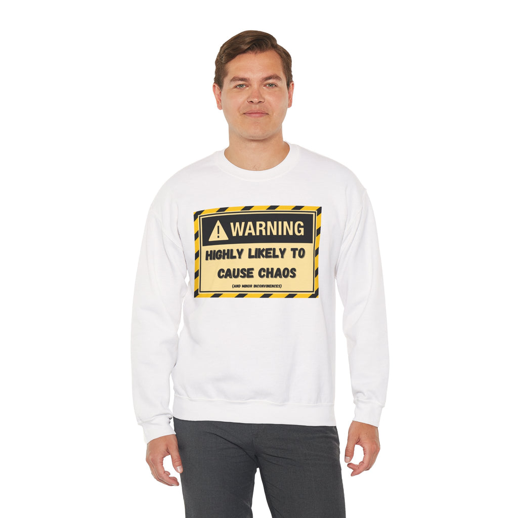 Warning: Highly Likely to Cause Chaos and Small Inconveniences - Sweatshirt