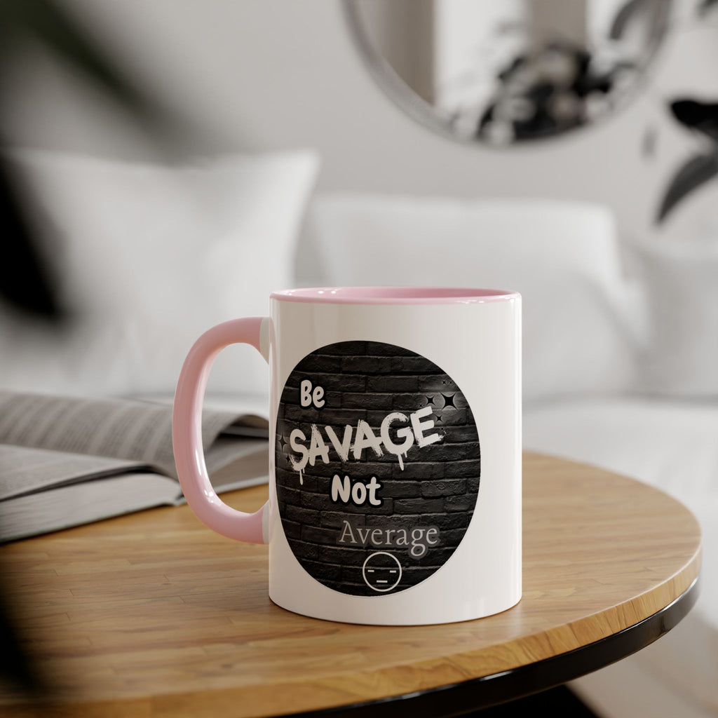 Be Savage Not Average - Mug