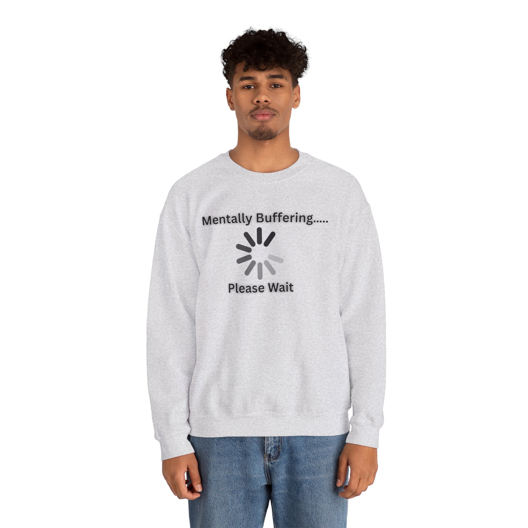 Mentally Buffering.... Please Wait - Sweatshirt