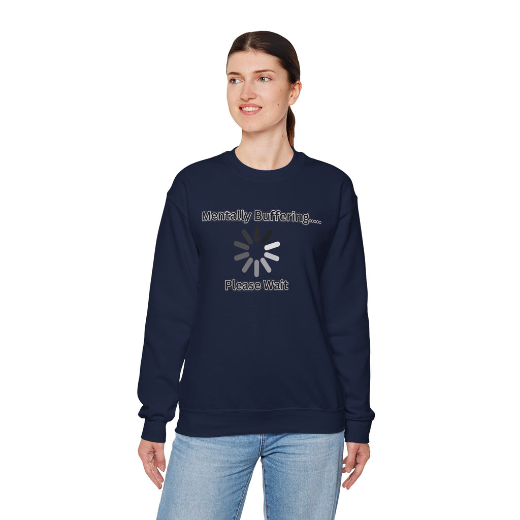 Mentally Buffering.... Please Wait - Sweatshirt